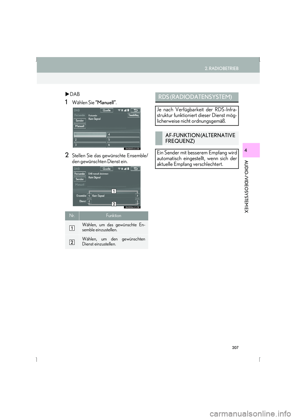 Lexus IS300h 2015  Navigationshandbuch (in German) 207
2. RADIOBETRIEB
IS_Navi_EM
AUDIO-/VIDEOSYSTEM EX
4
�XDAB
1Wählen Sie  “Manuell”.
2Stellen Sie das gewünschte Ensemble/
den gewünschten Dienst ein.
Nr.Funktion
Wählen, um das gewünschte En