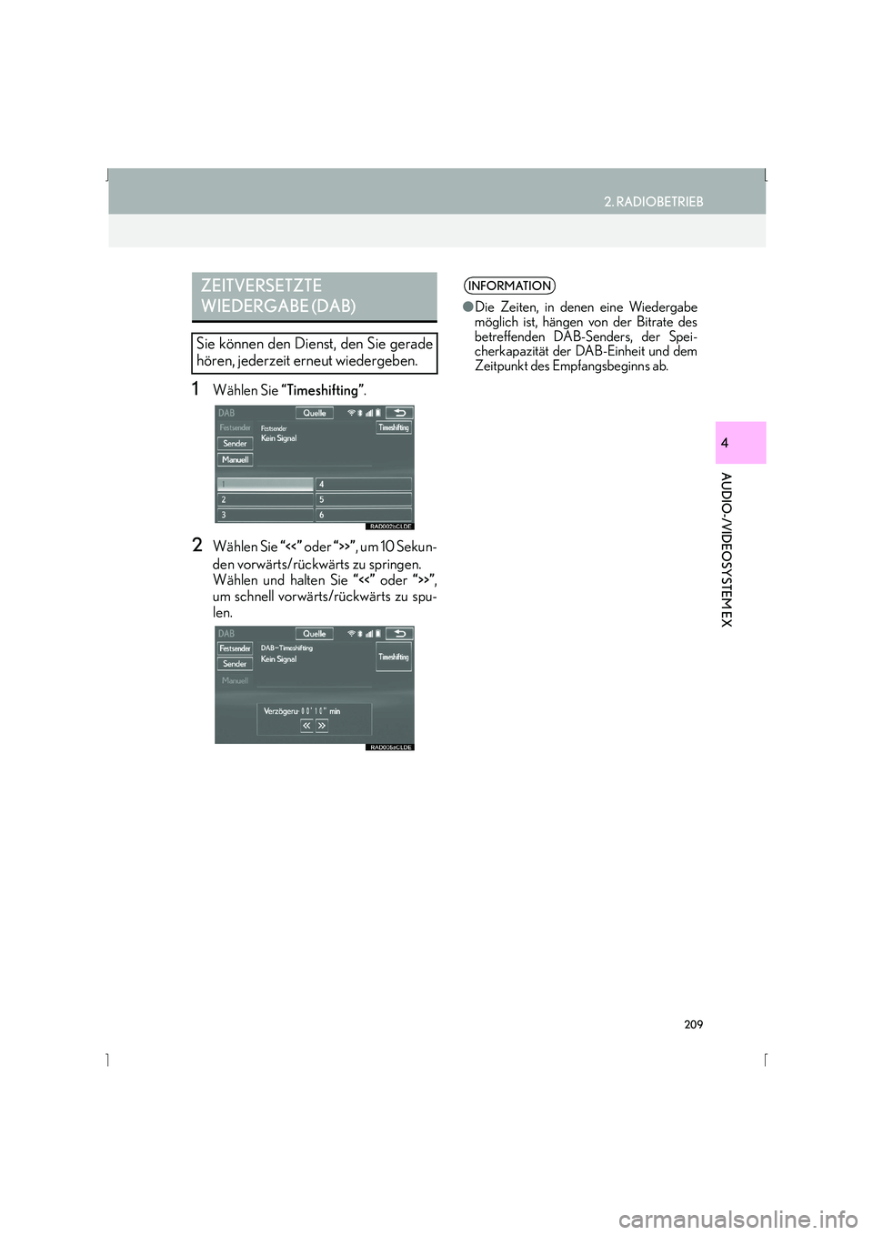 Lexus IS300h 2015  Navigationshandbuch (in German) 209
2. RADIOBETRIEB
IS_Navi_EM
AUDIO-/VIDEOSYSTEM EX
4
1Wählen Sie “Timeshifting” .
2Wählen Sie “<<” oder  “>>”, um 10 Sekun-
den vorwärts/rückwärts zu springen.
Wählen und halten Si