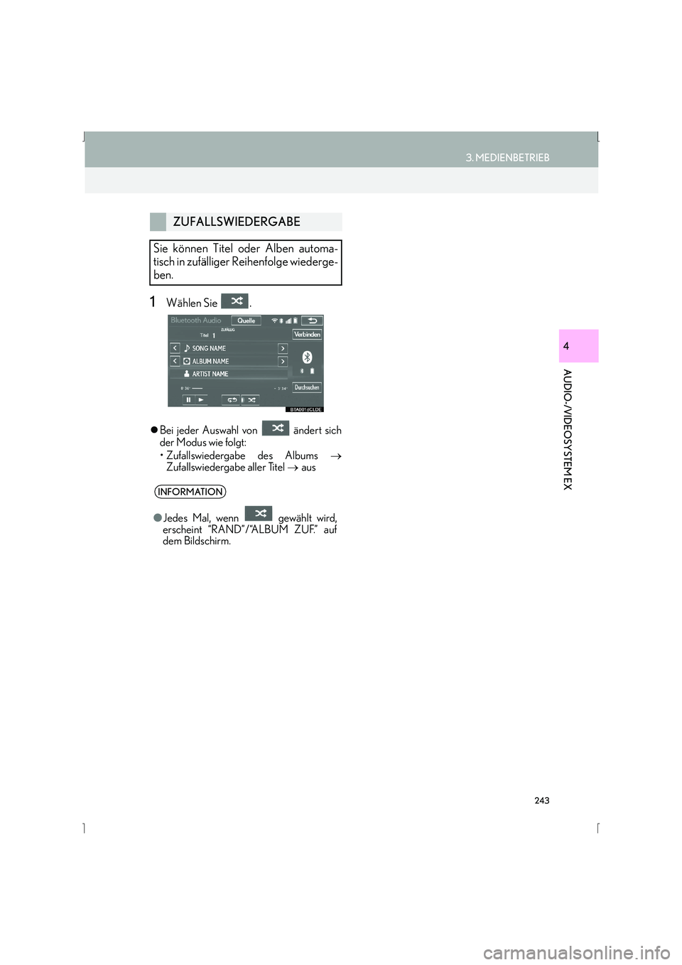 Lexus IS300h 2015  Navigationshandbuch (in German) 243
3. MEDIENBETRIEB
IS_Navi_EM
AUDIO-/VIDEOSYSTEM EX
4
1Wählen Sie  .
�zBei jeder Auswahl von   ändert sich
der Modus wie folgt:
• Zufallswiedergabe des Albums  →
Zufallswiedergabe aller Titel 