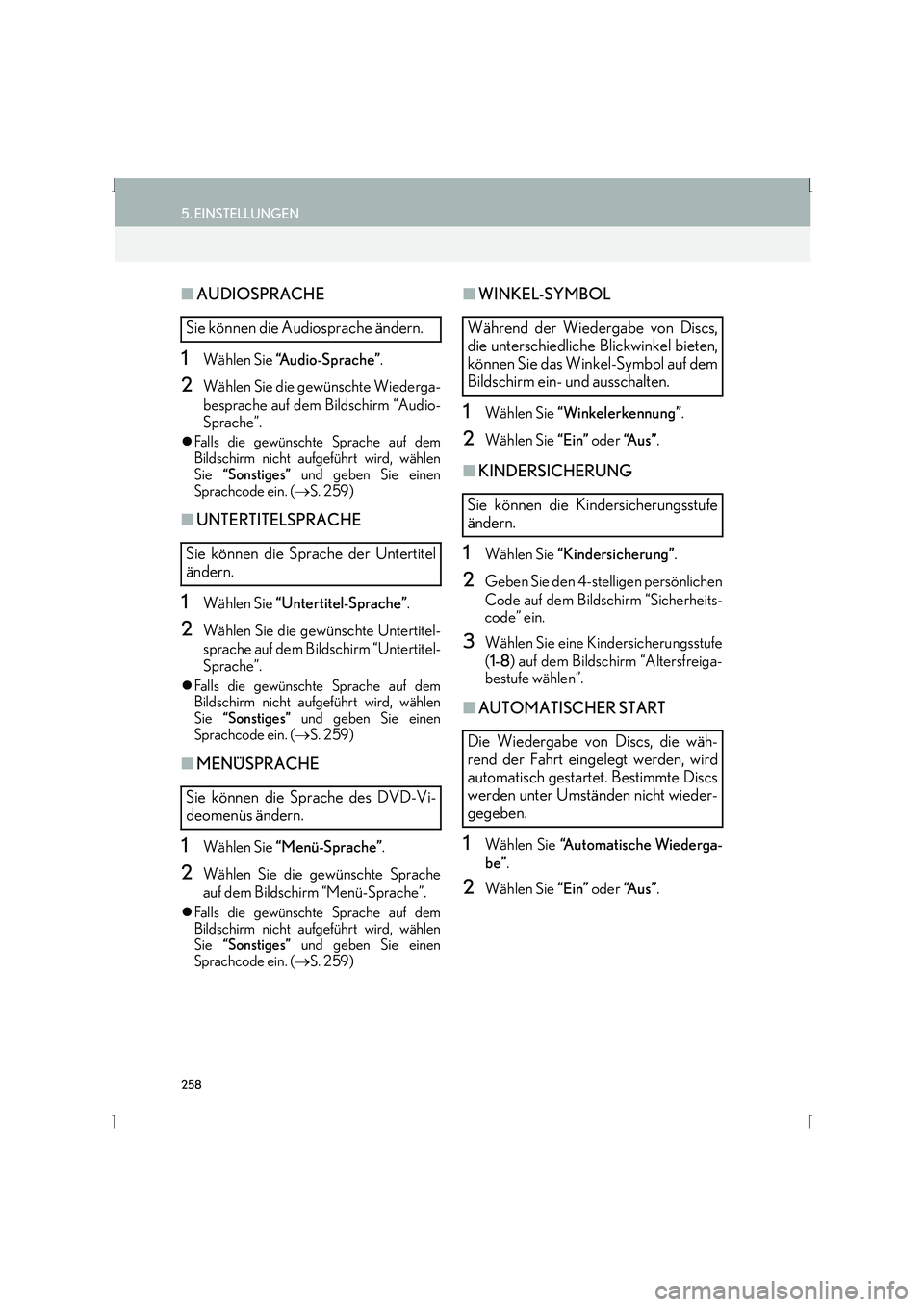 Lexus IS300h 2015  Navigationshandbuch (in German) 258
5. EINSTELLUNGEN
IS_Navi_EM
■AUDIOSPRACHE
1Wählen Sie  “A u d i o - S p r a c h e ” .
2Wählen Sie die gewünschte Wiederga-
besprache auf dem Bildschirm “Audio-
Sprache”.
�zFalls die g
