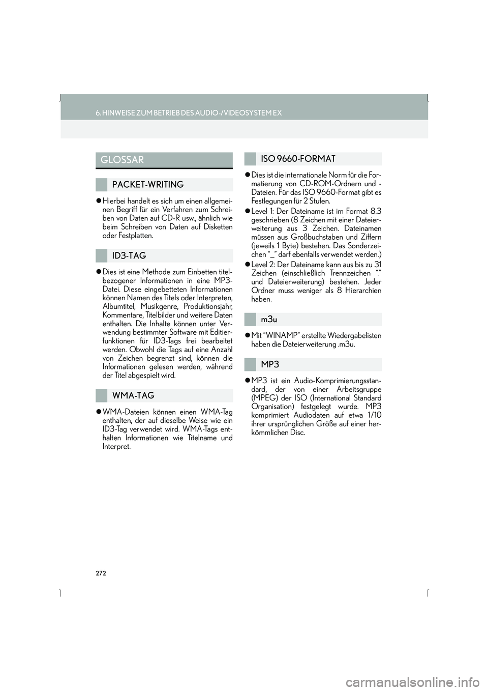 Lexus IS300h 2015  Navigationshandbuch (in German) 272
6. HINWEISE ZUM BETRIEB DES AUDIO-/VIDEOSYSTEM EX
IS_Navi_EM
�zHierbei handelt es sich um einen allgemei-
nen Begriff für ein Verfahren zum Schrei-
ben von Daten auf CD-R usw., ähnlich wie
beim 