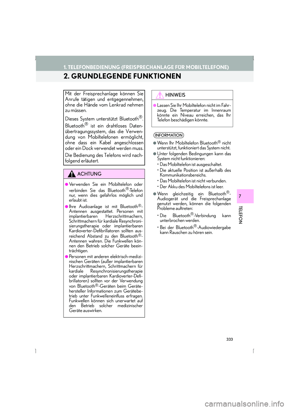 Lexus IS300h 2015 Navigationshandbuch (in German) 333
1. TELEFONBEDIENUNG (FREISPRECHANLAGE FÜR MOBILTELEFONE)
IS_Navi_EM
TELEFON
7
2. GRUNDLEGENDE FUNKTIONEN
Mit der Freisprechanlage können Sie
Anrufe tätigen und entgegennehmen,
ohne die Hände v Lexus IS300h 2015 Navigationshandbuch (in German) 333
1. TELEFONBEDIENUNG (FREISPRECHANLAGE FÜR MOBILTELEFONE)
IS_Navi_EM
TELEFON
7
2. GRUNDLEGENDE FUNKTIONEN
Mit der Freisprechanlage können Sie
Anrufe tätigen und entgegennehmen,
ohne die Hände v