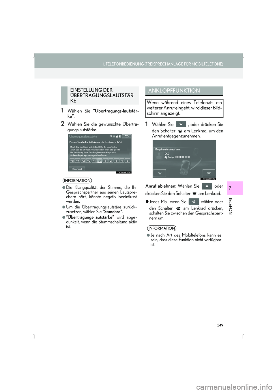 Lexus IS300h 2015  Navigationshandbuch (in German) 349
1. TELEFONBEDIENUNG (FREISPRECHANLAGE FÜR MOBILTELEFONE)
IS_Navi_EM
TELEFON
7
1Wählen Sie “Übertragungs-lautstär-
ke” .
2Wählen Sie die gewünschte Übertra-
gungslautstärke.1Wählen Sie