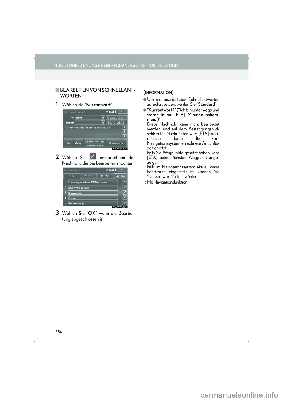 Lexus IS300h 2015 Navigationshandbuch (in German) 354
1. TELEFONBEDIENUNG (FREISPRECHANLAGE FÜR MOBILTELEFONE)
IS_Navi_EM
■BEARBEITEN VON SCHNELLANT-
WORTEN
1Wählen Sie “Kurzantwort” .
2Wählen Sie entsprechend der
Nachricht, die Sie bearb Lexus IS300h 2015 Navigationshandbuch (in German) 354
1. TELEFONBEDIENUNG (FREISPRECHANLAGE FÜR MOBILTELEFONE)
IS_Navi_EM
■BEARBEITEN VON SCHNELLANT-
WORTEN
1Wählen Sie “Kurzantwort” .
2Wählen Sie entsprechend der
Nachricht, die Sie bearb