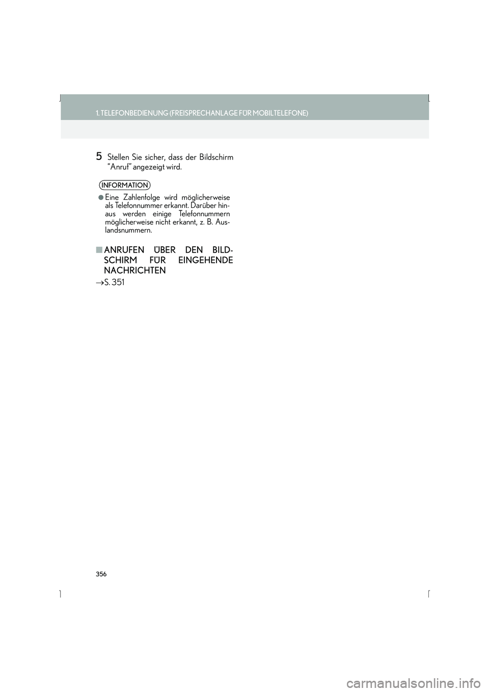 Lexus IS300h 2015 Navigationshandbuch (in German) 356
1. TELEFONBEDIENUNG (FREISPRECHANLAGE FÜR MOBILTELEFONE)
IS_Navi_EM
5Stellen Sie sicher, dass der Bildschirm
“Anruf” angezeigt wird.
■ANRUFEN ÜBER DEN BILD-
SCHIRM FÜR EINGEHENDE
NACHRICH Lexus IS300h 2015 Navigationshandbuch (in German) 356
1. TELEFONBEDIENUNG (FREISPRECHANLAGE FÜR MOBILTELEFONE)
IS_Navi_EM
5Stellen Sie sicher, dass der Bildschirm
“Anruf” angezeigt wird.
■ANRUFEN ÜBER DEN BILD-
SCHIRM FÜR EINGEHENDE
NACHRICH