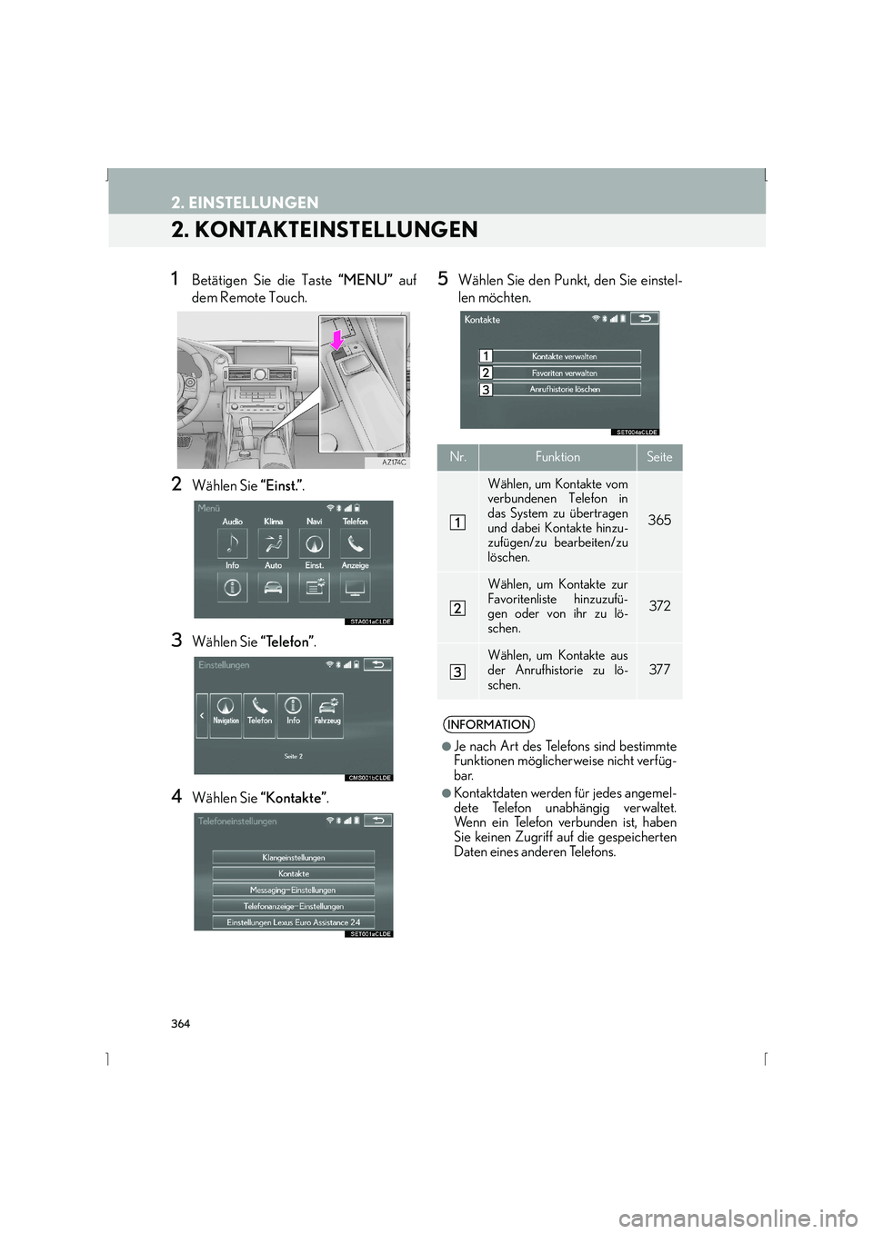Lexus IS300h 2015  Navigationshandbuch (in German) 364
2. EINSTELLUNGEN
IS_Navi_EM
2. KONTAKTEINSTELLUNGEN
1Betätigen Sie die Taste “MENU” auf
dem Remote Touch.
2Wählen Sie  “Einst.”.
3Wählen Sie  “Telefon”.
4Wählen Sie  “Kontakte”