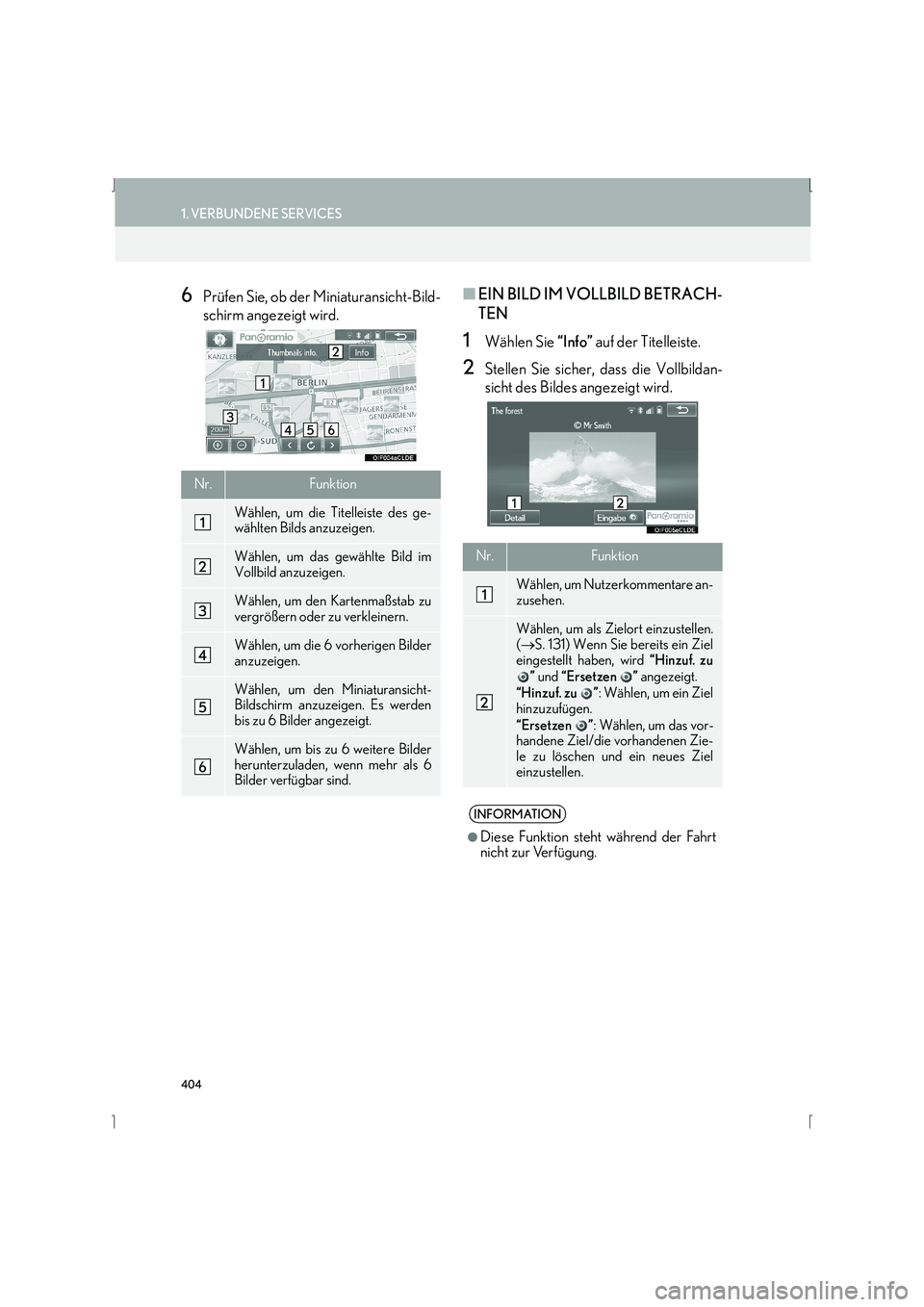 Lexus IS300h 2015  Navigationshandbuch (in German) 404
1. VERBUNDENE SERVICES
IS_Navi_EM
6Prüfen Sie, ob der Miniaturansicht-Bild-
schirm angezeigt wird.■EIN BILD IM VOLLBILD BETRACH-
TEN
1Wählen Sie  “Info” auf der Titelleiste.
2Stellen Sie s