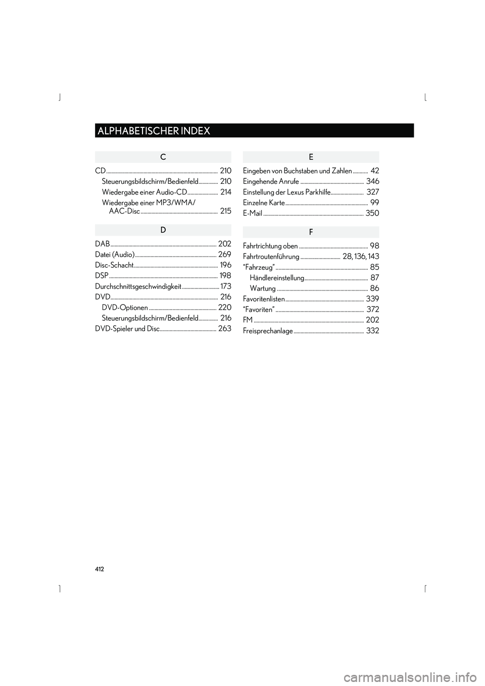 Lexus IS300h 2015  Navigationshandbuch (in German) 412
ALPHABETISCHER INDEX
IS_Navi_EM
C
CD .................................................................................  210Steuerungsbildschirm/Bedienfeld..............  210
Wiedergabe einer Audio