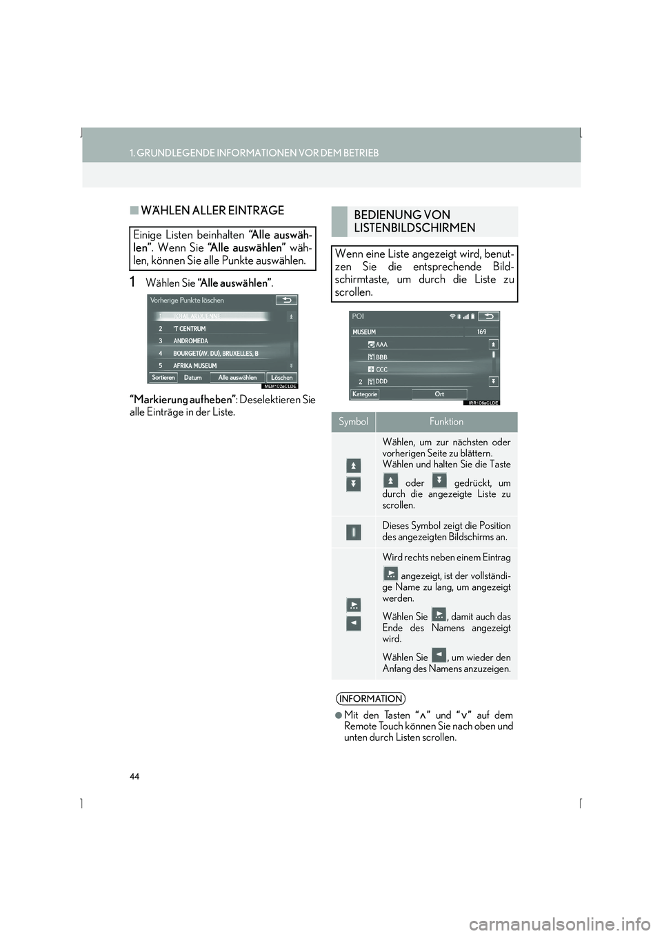Lexus IS300h 2015  Navigationshandbuch (in German) 44
1. GRUNDLEGENDE INFORMATIONEN VOR DEM BETRIEB
IS_Navi_EM
■WÄHLEN ALLER EINTRÄGE
1Wählen Sie  “Alle auswählen” .
“Markierung aufheben” : Deselektieren Sie
alle Einträge in der Liste.
