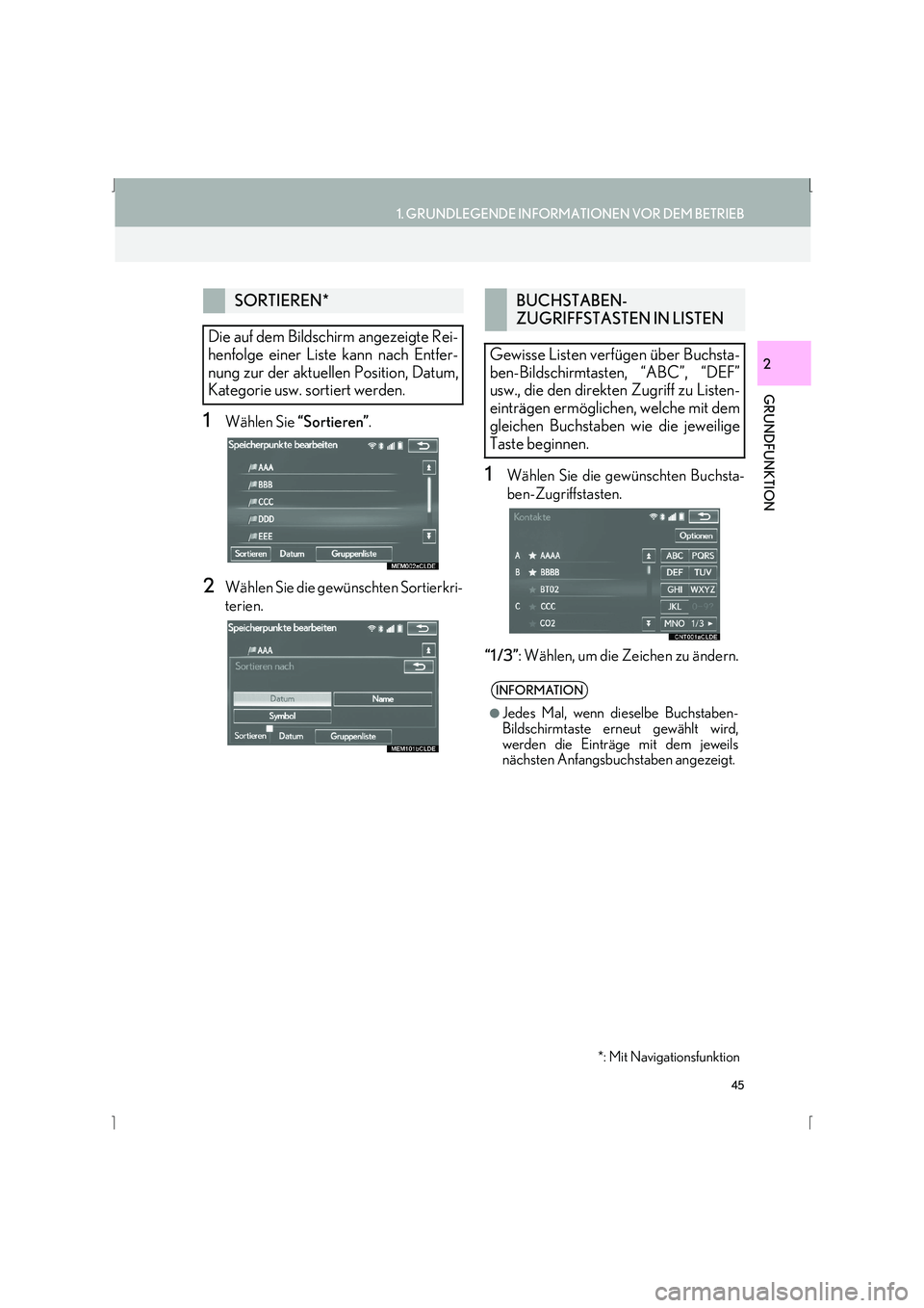 Lexus IS300h 2015  Navigationshandbuch (in German) 45
1. GRUNDLEGENDE INFORMATIONEN VOR DEM BETRIEB
GRUNDFUNKTION
IS_Navi_EM
2
1Wählen Sie “Sortieren”.
2Wählen Sie die gewünschten Sortierkri-
terien.
1Wählen Sie die gewünschten Buchsta-
ben-Z