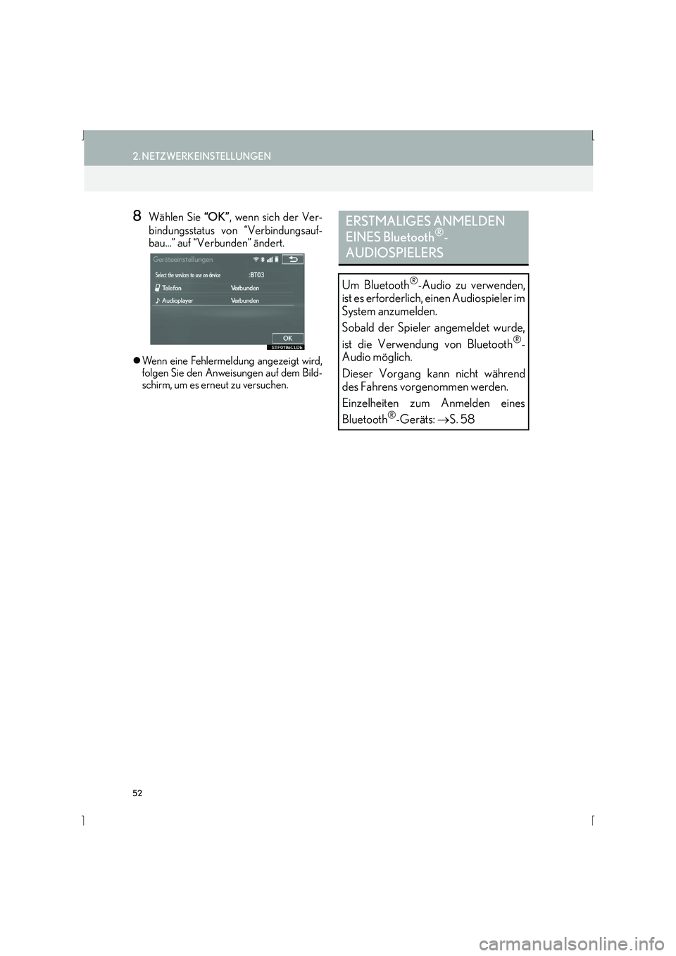 Lexus IS300h 2015  Navigationshandbuch (in German) 52
2. NETZWERKEINSTELLUNGEN
IS_Navi_EM
8Wählen Sie “OK”, wenn sich der Ver-
bindungsstatus von “Verbindungsauf-
bau…” auf “Verbunden” ändert.
�z Wenn eine Fehlermeldung angezeigt wird,