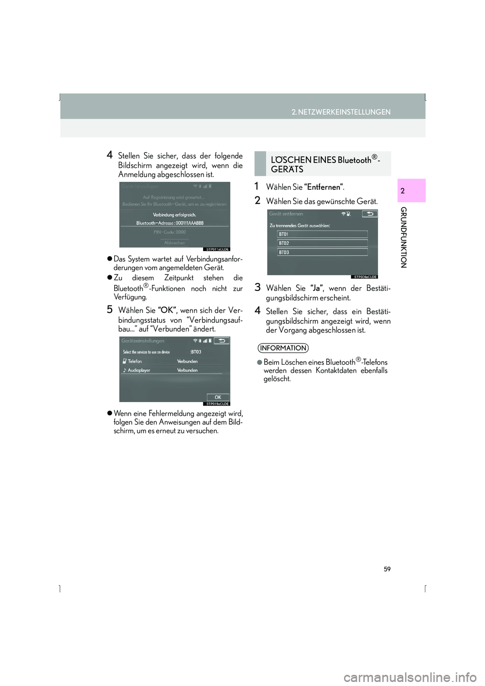 Lexus IS300h 2015  Navigationshandbuch (in German) 59
2. NETZWERKEINSTELLUNGEN
IS_Navi_EM
GRUNDFUNKTION
2
4Stellen Sie sicher, dass der folgende
Bildschirm angezeigt wird, wenn die
Anmeldung abgeschlossen ist.
�zDas System wartet auf Verbindungsanfor-