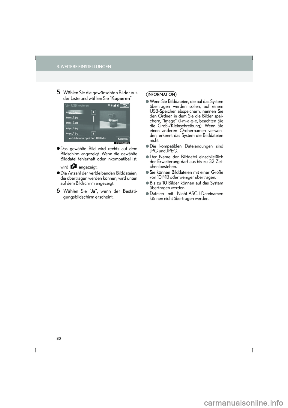 Lexus IS300h 2015  Navigationshandbuch (in German) 80
3. WEITERE EINSTELLUNGEN
IS_Navi_EM
5Wählen Sie die gewünschten Bilder aus
der Liste und wählen Sie “Kopieren”.
�zDas gewählte Bild wird rechts auf dem
Bildschirm angezeigt. Wenn die gewäh