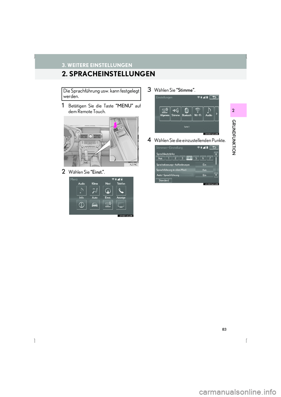 Lexus IS300h 2015 Navigationshandbuch (in German) 83
3. WEITERE EINSTELLUNGEN
IS_Navi_EM
GRUNDFUNKTION
2
2. SPRACHEINSTELLUNGEN
1Betätigen Sie die Taste “MENU” auf
dem Remote Touch.
2Wählen Sie “Einst.”.
3Wählen Sie “Stimme”.
4Wähle Lexus IS300h 2015 Navigationshandbuch (in German) 83
3. WEITERE EINSTELLUNGEN
IS_Navi_EM
GRUNDFUNKTION
2
2. SPRACHEINSTELLUNGEN
1Betätigen Sie die Taste “MENU” auf
dem Remote Touch.
2Wählen Sie “Einst.”.
3Wählen Sie “Stimme”.
4Wähle