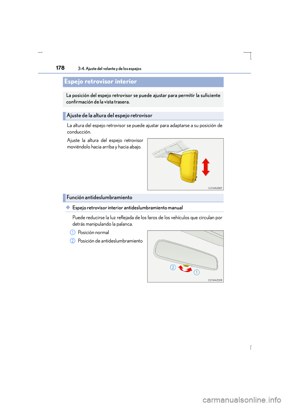Lexus IS300h 2015  Manual del propietario (in Spanish) 1783-4. Ajuste del volante y de los espejos
IS300h_ES(OM53D59S)
La altura del espejo retrovisor se puede ajustar para adaptarse a su posición de
conducción.
Ajuste la altura del espejo retrovisor
mo
