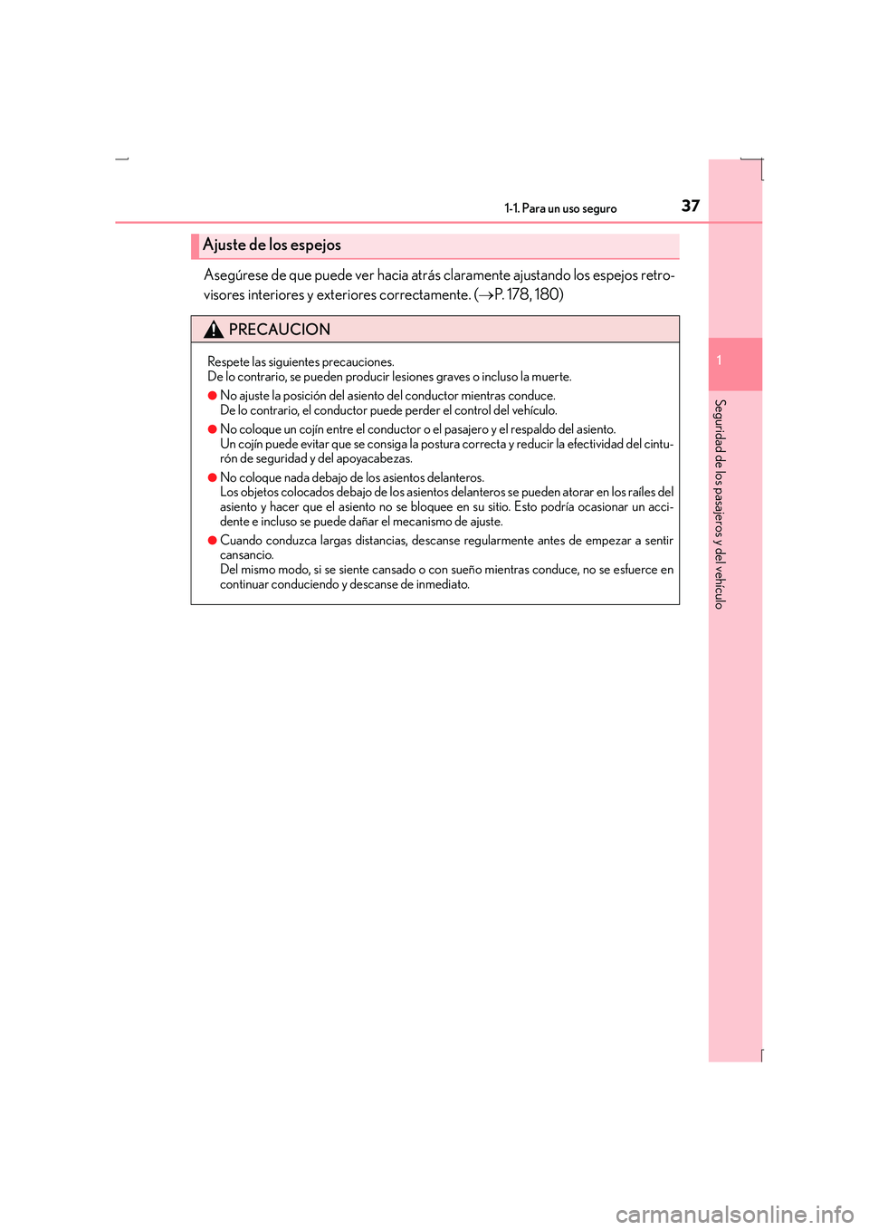 Lexus IS300h 2015 Manual del propietario (in Spanish) 371-1. Para un uso seguro
1
Seguridad de los pasajeros y del vehículo
IS300h_ES(OM53D59S)
Asegúrese de que puede ver hacia atrás claramente ajustando los espejos retro-
visores interiores y exterio Lexus IS300h 2015 Manual del propietario (in Spanish) 371-1. Para un uso seguro
1
Seguridad de los pasajeros y del vehículo
IS300h_ES(OM53D59S)
Asegúrese de que puede ver hacia atrás claramente ajustando los espejos retro-
visores interiores y exterio
