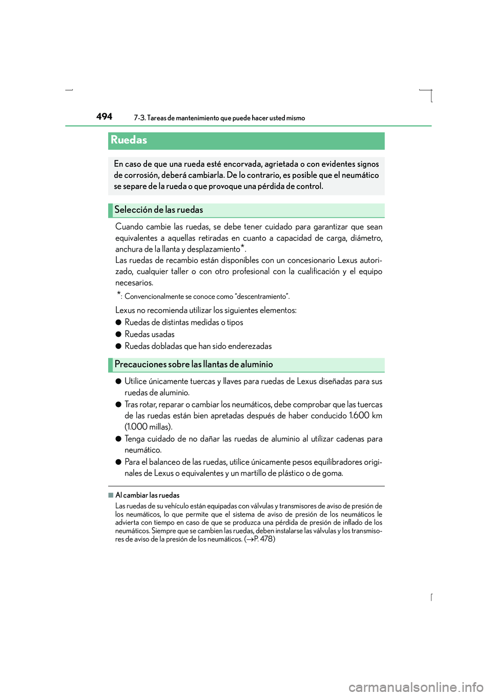 Lexus IS300h 2015 Manual del propietario (in Spanish) 4947-3. Tareas de mantenimiento que puede hacer usted mismo
IS300h_ES(OM53D59S)
Cuando cambie las ruedas, se debe tener cuidado para garantizar que sean
equivalentes a aquellas retiradas en cuanto a c Lexus IS300h 2015 Manual del propietario (in Spanish) 4947-3. Tareas de mantenimiento que puede hacer usted mismo
IS300h_ES(OM53D59S)
Cuando cambie las ruedas, se debe tener cuidado para garantizar que sean
equivalentes a aquellas retiradas en cuanto a c
