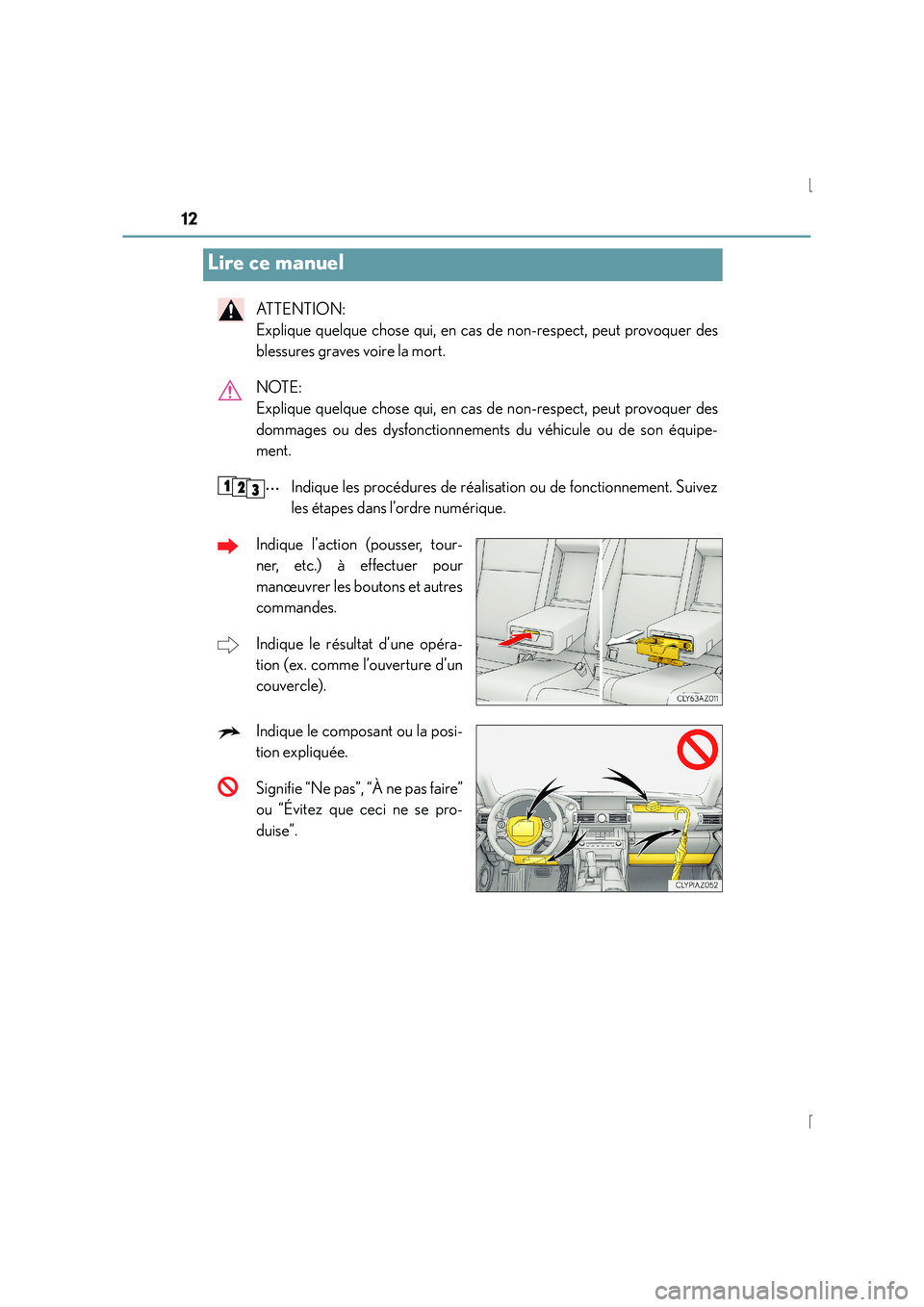 Lexus IS300h 2015 Manuel du propriétaire (in French) 12
IS300h_EK(OM53D57K)
ATTENTION:
Explique quelque chose qui, en cas de non-respect, peut provoquer des
blessures graves voire la mort.
NOTE:
Explique quelque chose qui, en cas de non-respect, peut Lexus IS300h 2015 Manuel du propriétaire (in French) 12
IS300h_EK(OM53D57K)
ATTENTION:
Explique quelque chose qui, en cas de non-respect, peut provoquer des
blessures graves voire la mort.
NOTE:
Explique quelque chose qui, en cas de non-respect, peut