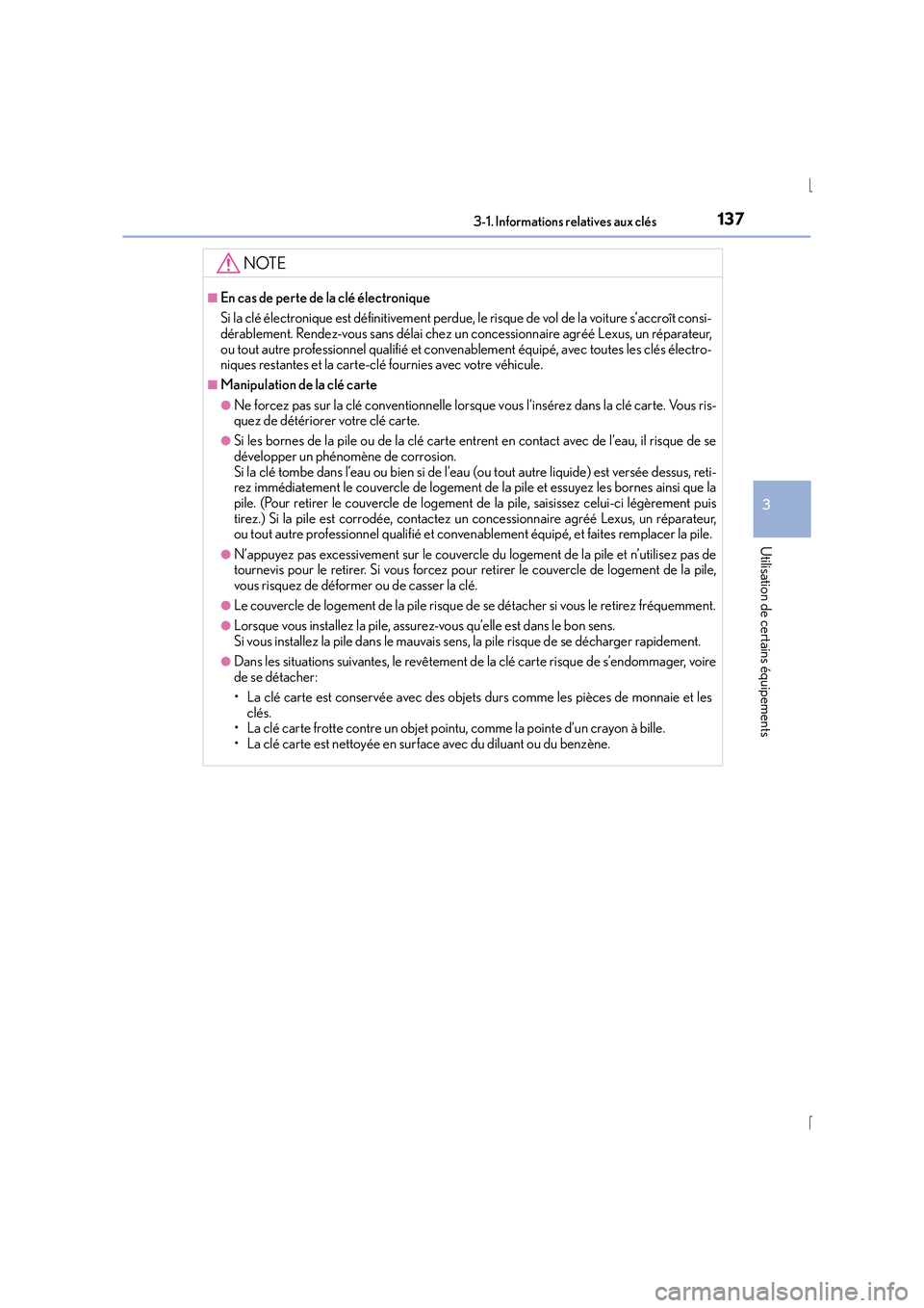 Lexus IS300h 2015 Manuel du propriétaire (in French) 1373-1. Informations relatives aux clés
3
Utilisation de certains équipements
IS300h_EK(OM53D57K)
NOTE
■En cas de perte de la clé électronique
Si la clé électronique est définitivement perdue Lexus IS300h 2015 Manuel du propriétaire (in French) 1373-1. Informations relatives aux clés
3
Utilisation de certains équipements
IS300h_EK(OM53D57K)
NOTE
■En cas de perte de la clé électronique
Si la clé électronique est définitivement perdue