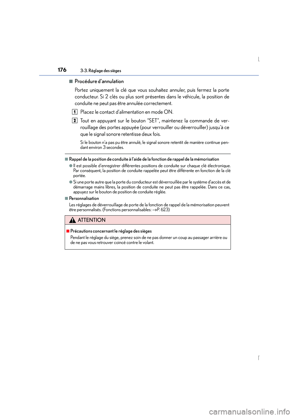 Lexus IS300h 2015 Manuel du propriétaire (in French) 1763-3. Réglage des sièges
IS300h_EK(OM53D57K)■
Procédure d’annulation
Portez uniquement la clé que vous souhaitez annuler, puis fermez la porte
conducteur. Si 2 clés ou plus sont présentes Lexus IS300h 2015 Manuel du propriétaire (in French) 1763-3. Réglage des sièges
IS300h_EK(OM53D57K)■
Procédure d’annulation
Portez uniquement la clé que vous souhaitez annuler, puis fermez la porte
conducteur. Si 2 clés ou plus sont présentes