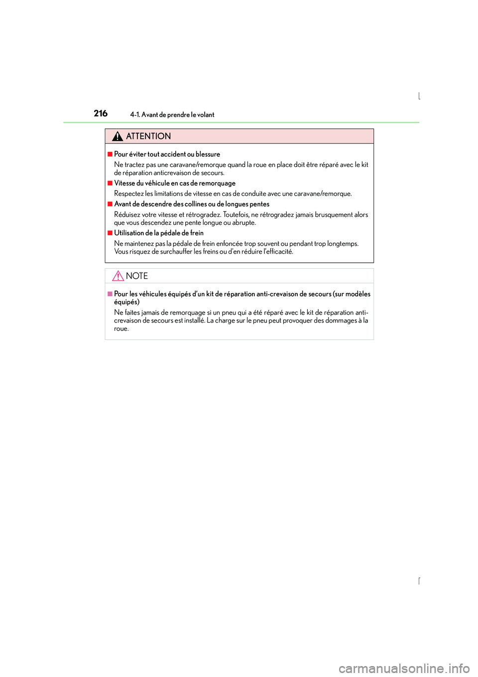 Lexus IS300h 2015 Manuel du propriétaire (in French) 2164-1. Avant de prendre le volant
IS300h_EK(OM53D57K)
ATTENTION
■Pour éviter tout accident ou blessure
Ne tractez pas une caravane/remorque quand la roue en place doit être réparé avec le kit
d Lexus IS300h 2015 Manuel du propriétaire (in French) 2164-1. Avant de prendre le volant
IS300h_EK(OM53D57K)
ATTENTION
■Pour éviter tout accident ou blessure
Ne tractez pas une caravane/remorque quand la roue en place doit être réparé avec le kit
d
