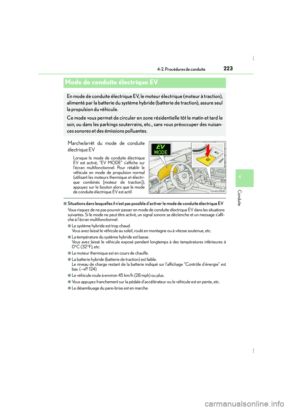 Lexus IS300h 2015 Manuel du propriétaire (in French) 2234-2. Procédures de conduite
4
Conduite
IS300h_EK(OM53D57K)
Marche/arrêt du mode de conduite
électrique EV
Lorsque le mode de conduite électrique
EV est activé, “EV MODE” s’affiche sur
l Lexus IS300h 2015 Manuel du propriétaire (in French) 2234-2. Procédures de conduite
4
Conduite
IS300h_EK(OM53D57K)
Marche/arrêt du mode de conduite
électrique EV
Lorsque le mode de conduite électrique
EV est activé, “EV MODE” s’affiche sur
l