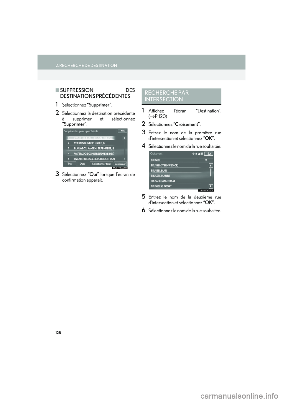 Lexus IS300h 2015  Système de navigation manuel du propriétaire (in French) 128
2. RECHERCHE DE DESTINATION
IS_Navi_EK
■SUPPRESSION DES
DESTINATIONS PRÉCÉDENTES 
1Sélectionnez  “Supprimer”.
2Sélectionnez la destination précédente
à supprimer et sélectionnez
“S
