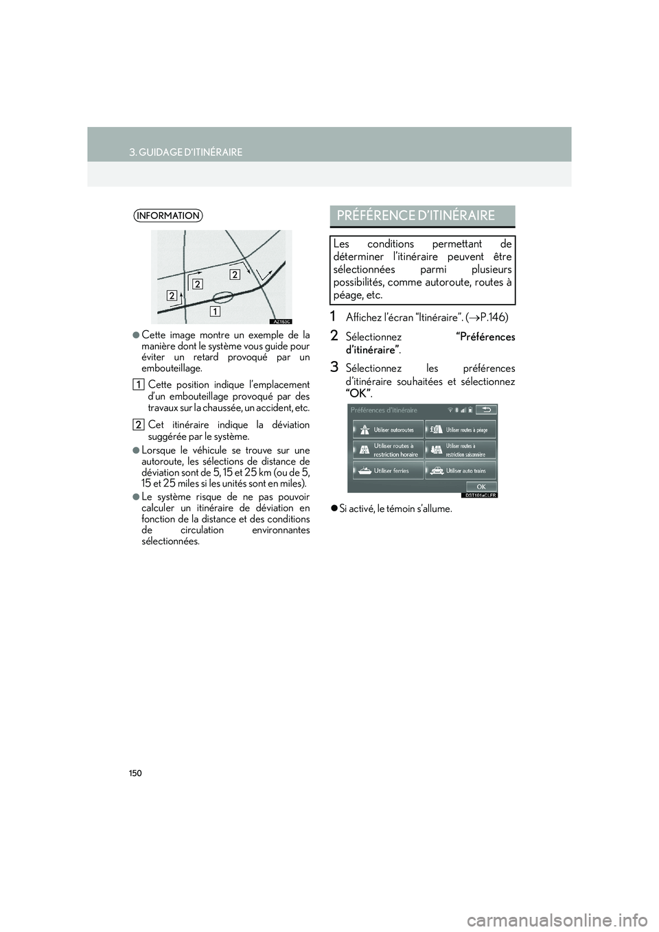 Lexus IS300h 2015  Système de navigation manuel du propriétaire (in French) 150
3. GUIDAGE D’ITINÉRAIRE
IS_Navi_EK
1Affichez l’écran “Itinéraire”. (→P.146)
2Sélectionnez  “Préférences
d’itinéraire” .
3Sélectionnez les préférences
d’itinéraire souh