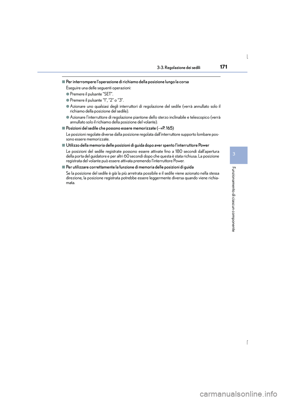 Lexus IS300h 2015 Manuale del proprietario (in Italian) 1713-3. Regolazione dei sedili
3
Funzionamento di ciascun componente
IS300h_EL(OM53D60L)
■Per interrompere loperazione di richiamo della posizione lungo la corsa
Eseguire una delle seguenti operazi Lexus IS300h 2015 Manuale del proprietario (in Italian) 1713-3. Regolazione dei sedili
3
Funzionamento di ciascun componente
IS300h_EL(OM53D60L)
■Per interrompere loperazione di richiamo della posizione lungo la corsa
Eseguire una delle seguenti operazi