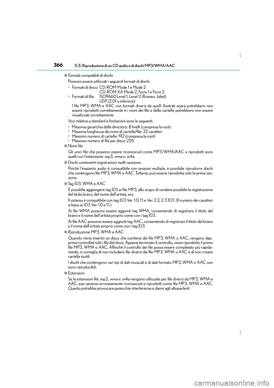 Lexus IS300h 2015 Manuale del proprietario (in Italian) 3665-5. Riproduzione di un CD audio e di dischi MP3/WMA/AAC
IS300h_EL(OM53D60L)
●Formati compatibili di dischi
Possono essere utilizzati i seguenti formati di dischi.
• Formati di disco: CD-ROM Mo Lexus IS300h 2015 Manuale del proprietario (in Italian) 3665-5. Riproduzione di un CD audio e di dischi MP3/WMA/AAC
IS300h_EL(OM53D60L)
●Formati compatibili di dischi
Possono essere utilizzati i seguenti formati di dischi.
• Formati di disco: CD-ROM Mo