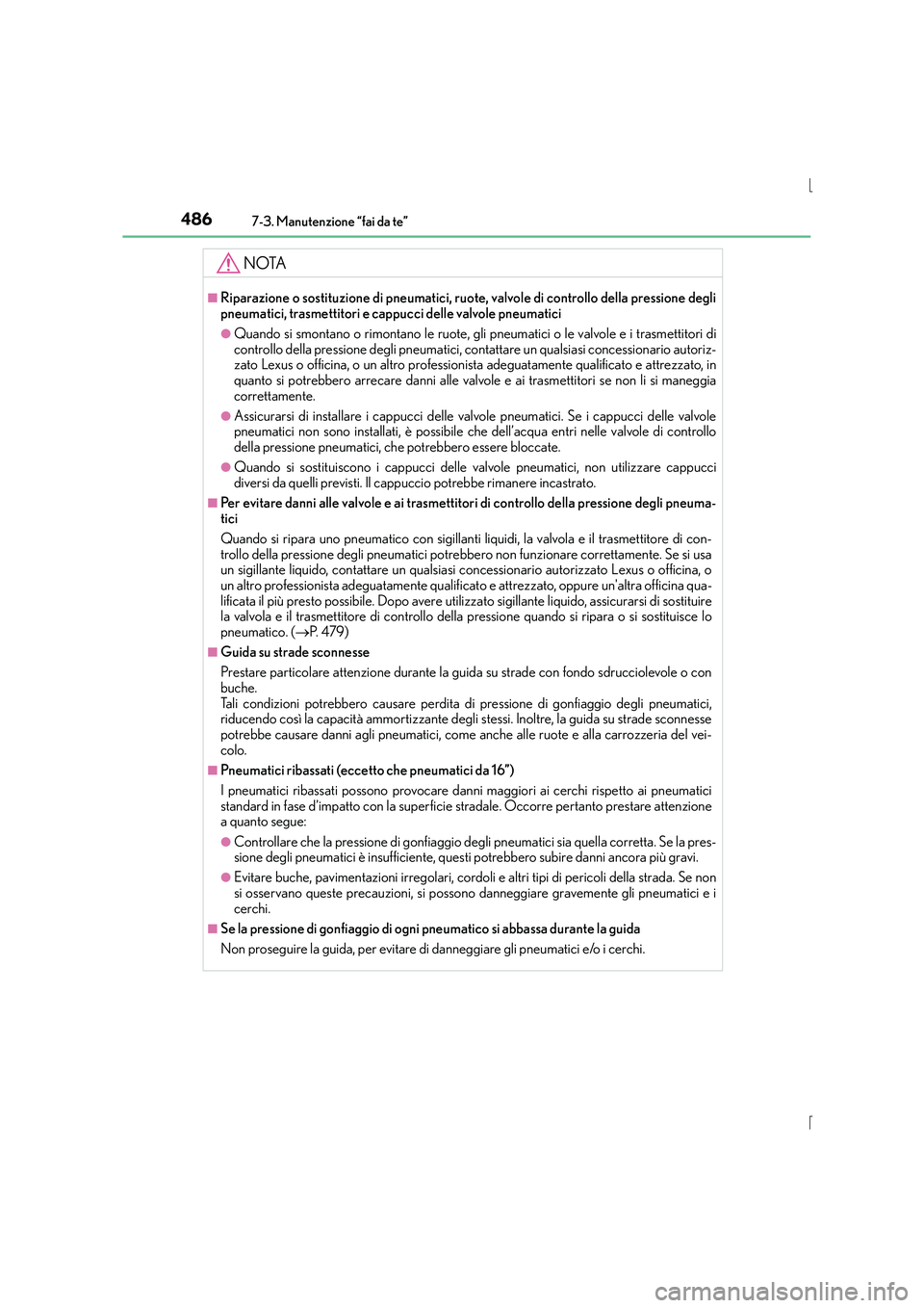 Lexus IS300h 2015 Manuale del proprietario (in Italian) 4867-3. Manutenzione “fai da te”
IS300h_EL(OM53D60L)
NOTA
■Riparazione o sostituzione di pneumatici, ruote, valvole di controllo della pressione degli
pneumatici, trasmettitori e cappucci delle Lexus IS300h 2015 Manuale del proprietario (in Italian) 4867-3. Manutenzione “fai da te”
IS300h_EL(OM53D60L)
NOTA
■Riparazione o sostituzione di pneumatici, ruote, valvole di controllo della pressione degli
pneumatici, trasmettitori e cappucci delle