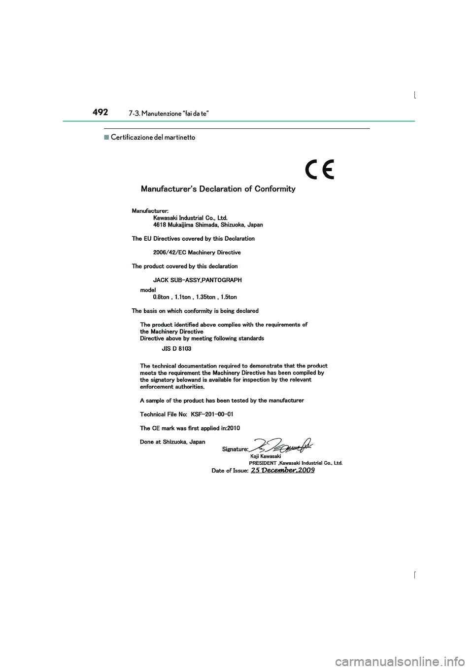 Lexus IS300h 2015 Manuale del proprietario (in Italian) 4927-3. Manutenzione “fai da te”
IS300h_EL(OM53D60L)
■Certificazione del martinetto Lexus IS300h 2015 Manuale del proprietario (in Italian) 4927-3. Manutenzione “fai da te”
IS300h_EL(OM53D60L)
■Certificazione del martinetto