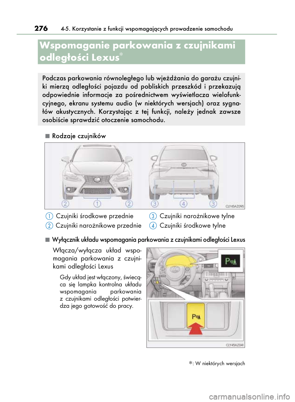 Lexus IS300h 2015  Instrukcja Obsługi (in Polish) Rodzaje czujników
Wy∏àcznik uk∏adu wspomagania parkowania z czujnikami odleg∏oÊci Lexus
W∏àcza/wy∏àcza  uk∏ad  wspo-
magania  parkowania  z czujni-
kami odleg∏oÊci Lexus
Gdy uk∏a