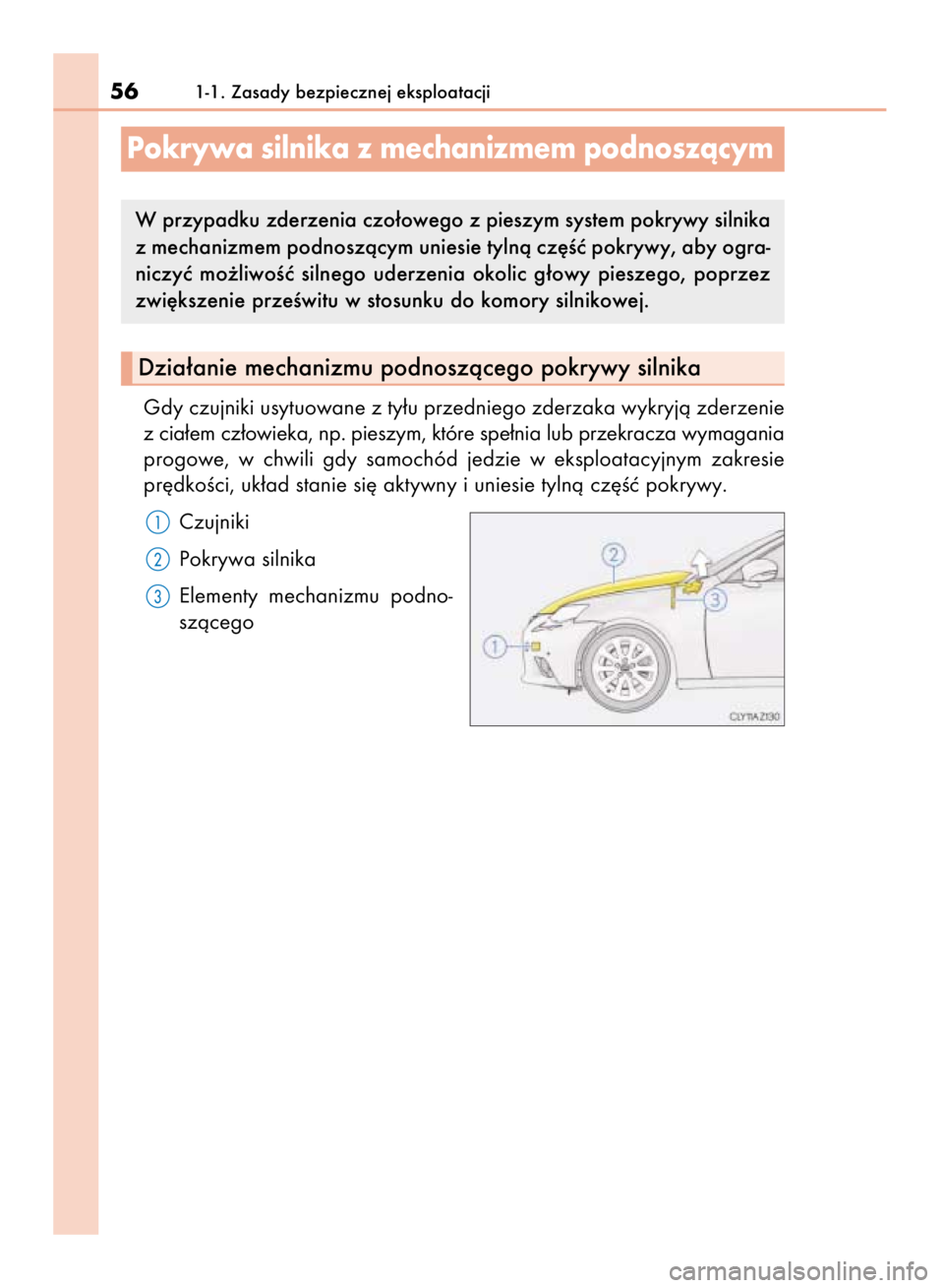 Lexus IS300h 2015 Instrukcja Obsługi (in Polish) Gdy czujniki usytuowane z ty∏u przedniego zderzaka wykryjà zderzenie
z cia∏em cz∏owieka, np. pieszym, które spe∏nia lub przekracza wymagania
progowe, w chwili gdy samochód jedzie w eks Lexus IS300h 2015 Instrukcja Obsługi (in Polish) Gdy czujniki usytuowane z ty∏u przedniego zderzaka wykryjà zderzenie
z cia∏em cz∏owieka, np. pieszym, które spe∏nia lub przekracza wymagania
progowe, w chwili gdy samochód jedzie w eks
