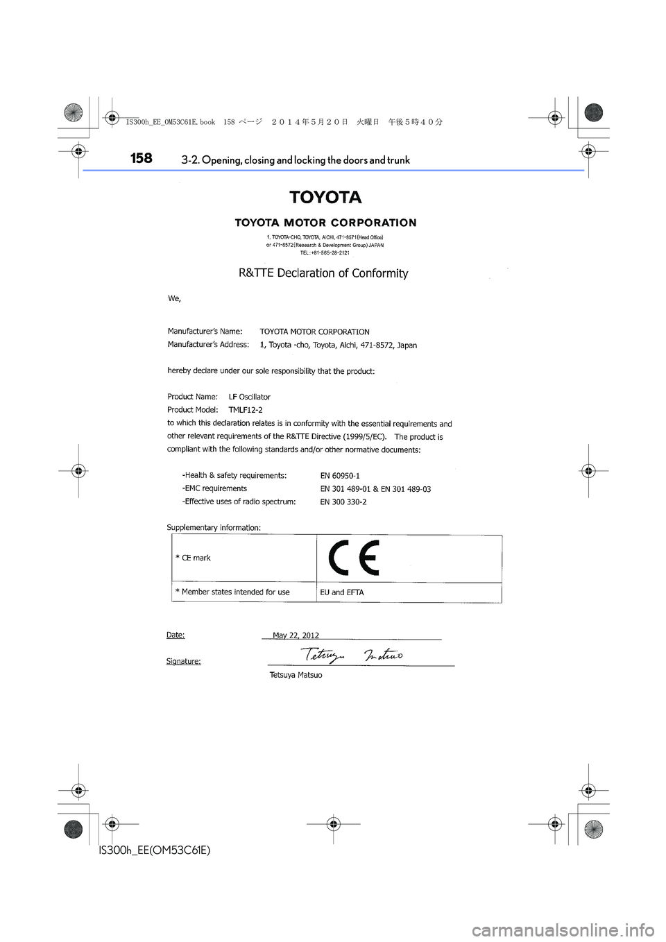 Lexus IS300h 2014 Owners Manual 1583-2. Opening, closing and locking the doors and trunk
IS300h_EE(OM53C61E)
IS300h_EE_OM53C61E.book 158 ページ 2014年5月20日 火曜日 午後5時40分 Lexus IS300h 2014 Owners Manual 1583-2. Opening, closing and locking the doors and trunk
IS300h_EE(OM53C61E)
IS300h_EE_OM53C61E.book 158 ページ 2014年5月20日 火曜日 午後5時40分