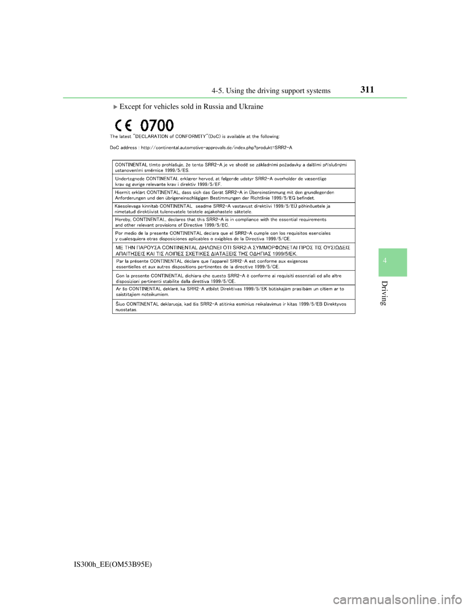 Lexus IS300h 2013 Owners Manual 3114-5. Using the driving support systems
4
Driving
IS300h_EE(OM53B95E)
Except for vehicles sold in Russia and Ukraine Lexus IS300h 2013 Owners Manual 3114-5. Using the driving support systems
4
Driving
IS300h_EE(OM53B95E)
Except for vehicles sold in Russia and Ukraine