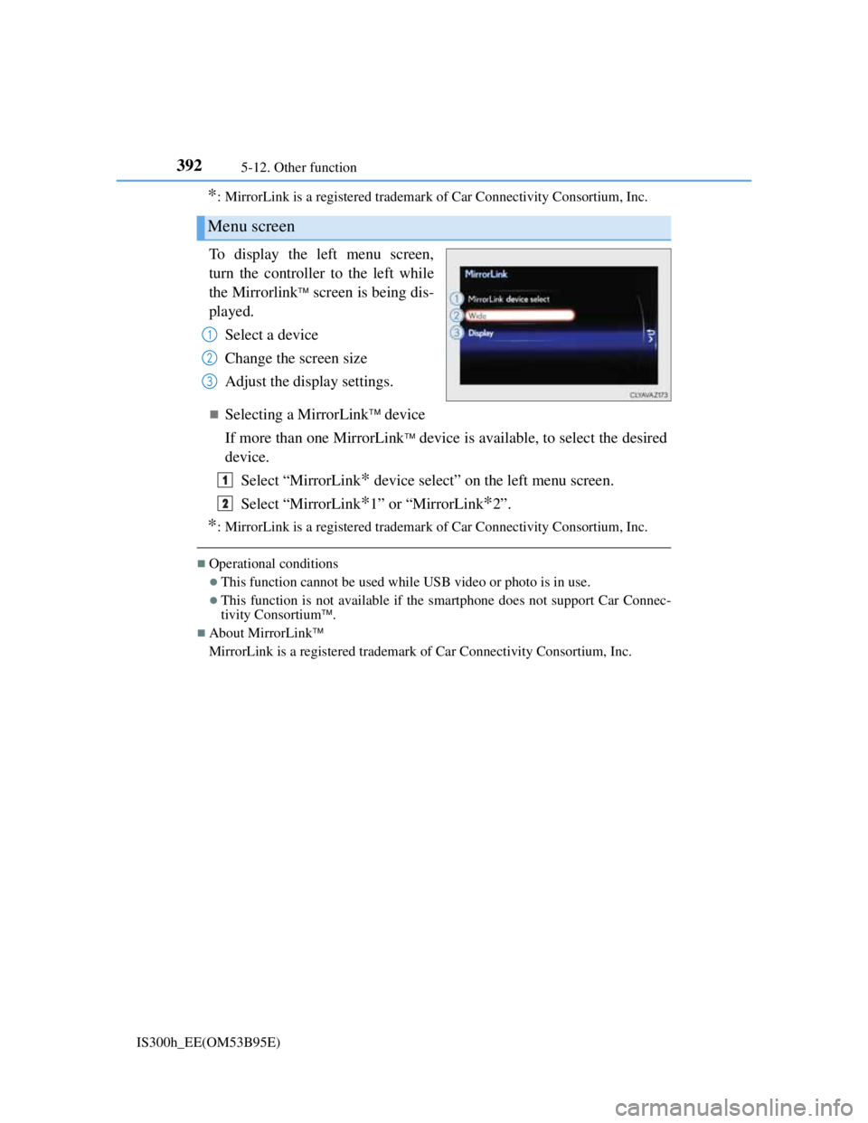 Lexus IS300h 2013 Owners Manual 3925-12. Other function
IS300h_EE(OM53B95E)
*: MirrorLink is a registered trademark of Car Connectivity Consortium, Inc.
To display the left menu screen,
turn the controller to the left while
the Mirr Lexus IS300h 2013 Owners Manual 3925-12. Other function
IS300h_EE(OM53B95E)
*: MirrorLink is a registered trademark of Car Connectivity Consortium, Inc.
To display the left menu screen,
turn the controller to the left while
the Mirr