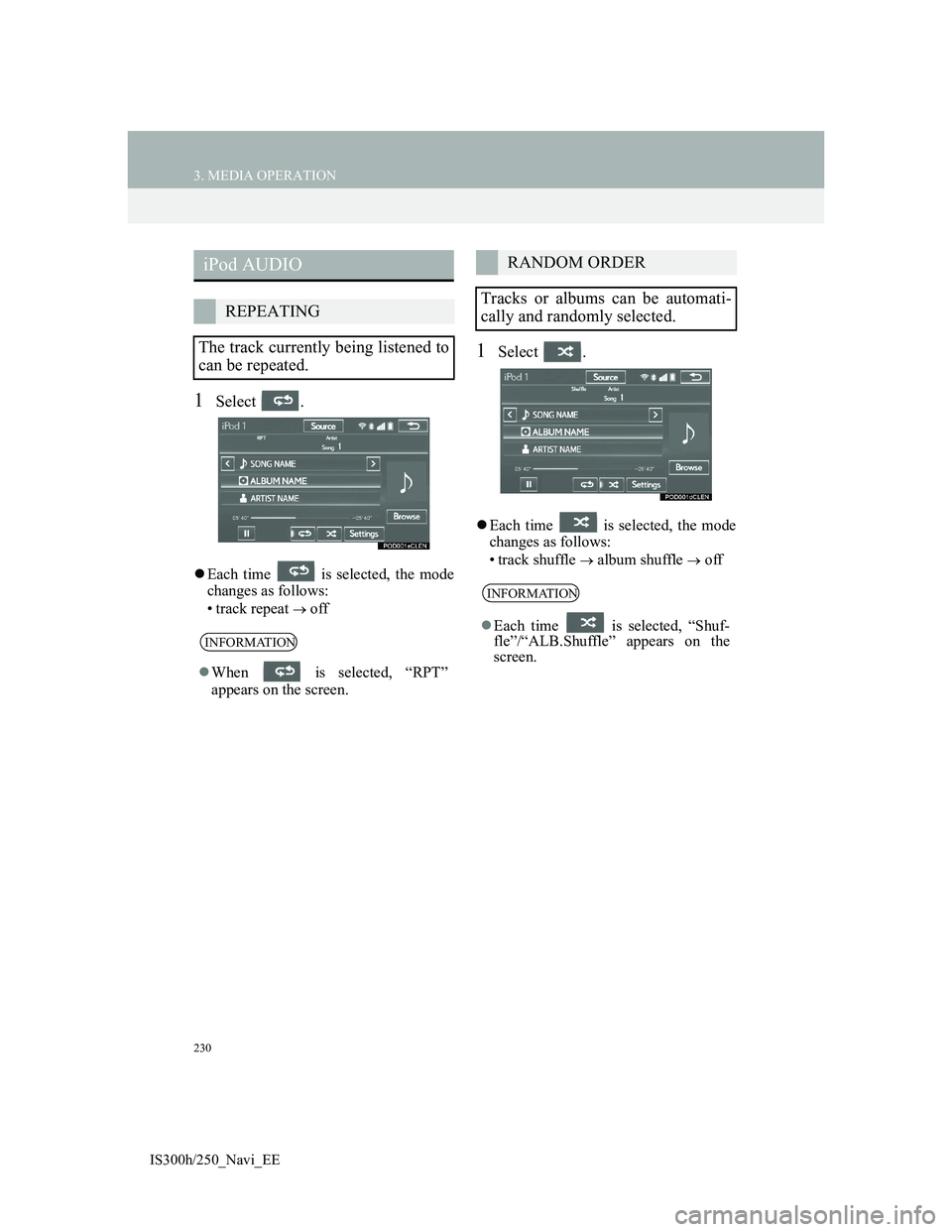 Lexus IS300h 2013 Navigation manual 230
3. MEDIA OPERATION
IS300h/250_Navi_EE
1Select .
Each time is selected, the mode
changes as follows:
• track repeat
off
1Select .
Each time is selected, the mode
changes as follows Lexus IS300h 2013 Navigation manual 230
3. MEDIA OPERATION
IS300h/250_Navi_EE
1Select .
Each time is selected, the mode
changes as follows:
• track repeat
off
1Select .
Each time is selected, the mode
changes as follows