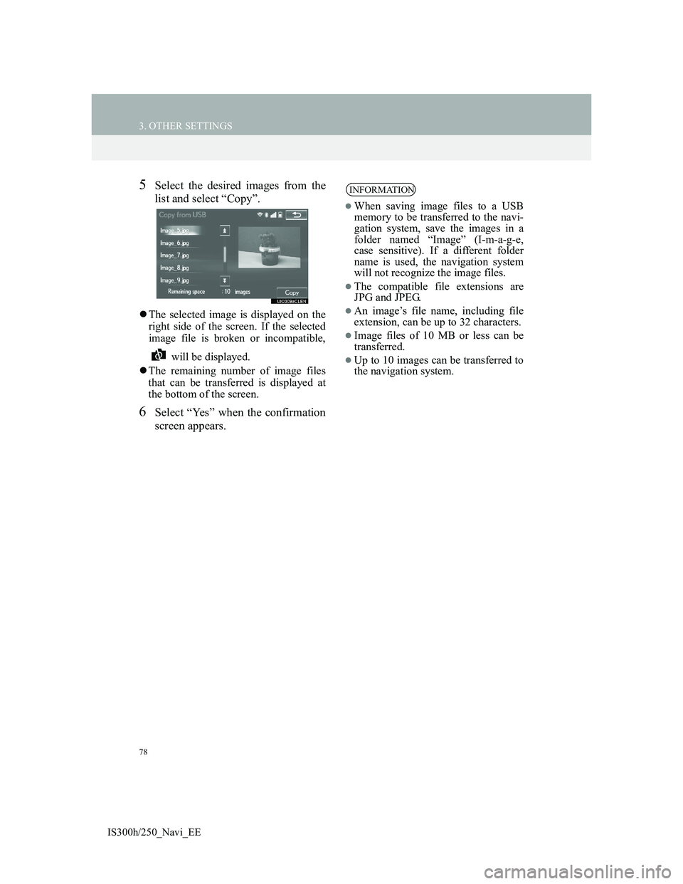 Lexus IS300h 2013  Navigation manual 78
3. OTHER SETTINGS
IS300h/250_Navi_EE
5Select the desired images from the
list and select “Copy”.
The selected image is displayed on the
right side of the screen. If the selected
image file i