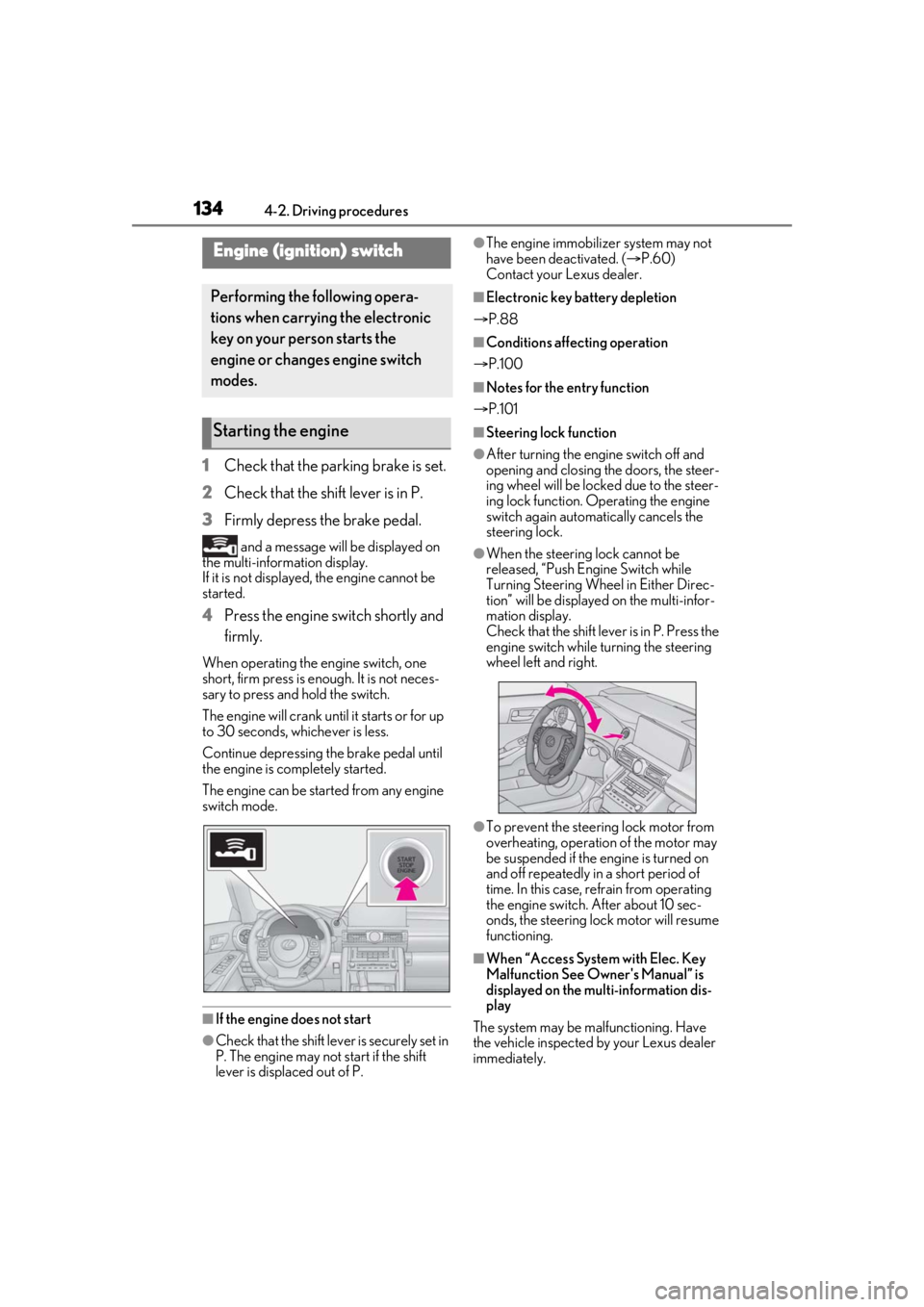 Lexus IS350 2021 Owners Manual / LEXUS 2021 IS 300, IS 350 OWNERS MANUAL (OM53E98U) 1344-2. Driving procedures
4-2.Driving procedures
1Check that the parking brake is set.
2 Check that the shift lever is in P.
3 Firmly depress the brake pedal.
and a message will be displayed on
the Lexus IS350 2021 Owners Manual / LEXUS 2021 IS 300, IS 350 OWNERS MANUAL (OM53E98U) 1344-2. Driving procedures
4-2.Driving procedures
1Check that the parking brake is set.
2 Check that the shift lever is in P.
3 Firmly depress the brake pedal.
and a message will be displayed on
the