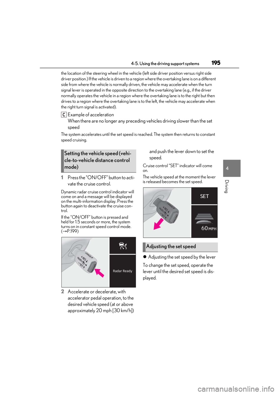 Lexus IS350 2021 Owners Manual / LEXUS 2021 IS 300, IS 350 OWNERS MANUAL (OM53E98U) 1954-5. Using the driving support systems
4
Driving
the location of the steering wheel in the vehicle (left side driver position versus right side
driver position.) If the vehicle is driven to a re g Lexus IS350 2021 Owners Manual / LEXUS 2021 IS 300, IS 350 OWNERS MANUAL (OM53E98U) 1954-5. Using the driving support systems
4
Driving
the location of the steering wheel in the vehicle (left side driver position versus right side
driver position.) If the vehicle is driven to a re g