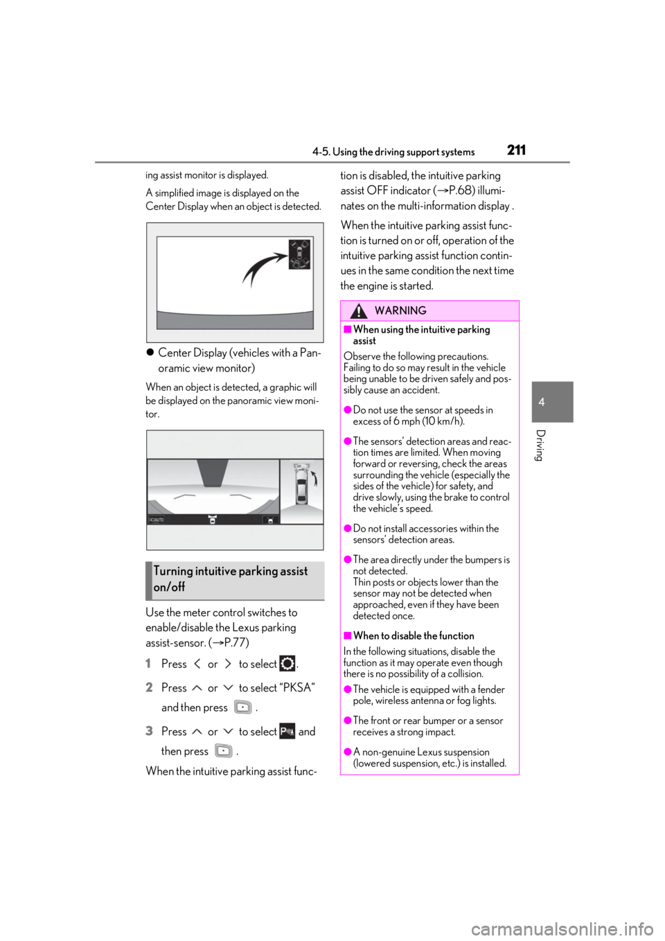 Lexus IS350 2021 Owners Manual / LEXUS 2021 IS 300, IS 350 OWNERS MANUAL (OM53E98U) 2114-5. Using the driving support systems
4
Driving
ing assist monitor is displayed.
A simplified image is displayed on the
Center Display when an object is detected.
Center Display (vehicles with Lexus IS350 2021 Owners Manual / LEXUS 2021 IS 300, IS 350 OWNERS MANUAL (OM53E98U) 2114-5. Using the driving support systems
4
Driving
ing assist monitor is displayed.
A simplified image is displayed on the
Center Display when an object is detected.
Center Display (vehicles with