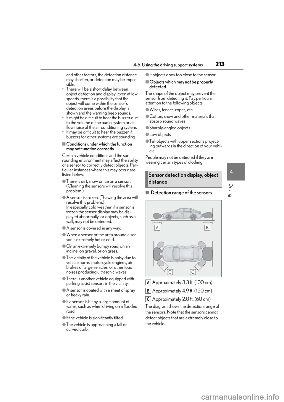 Lexus IS350 2021 Owners Manual / LEXUS 2021 IS 300, IS 350 OWNERS MANUAL (OM53E98U) 2134-5. Using the driving support systems
4
Driving
and other factors, the detection distance
may shorten, or detection may be impos-
sible.
• There will be a short delay between object detection Lexus IS350 2021 Owners Manual / LEXUS 2021 IS 300, IS 350 OWNERS MANUAL (OM53E98U) 2134-5. Using the driving support systems
4
Driving
and other factors, the detection distance
may shorten, or detection may be impos-
sible.
• There will be a short delay between object detection