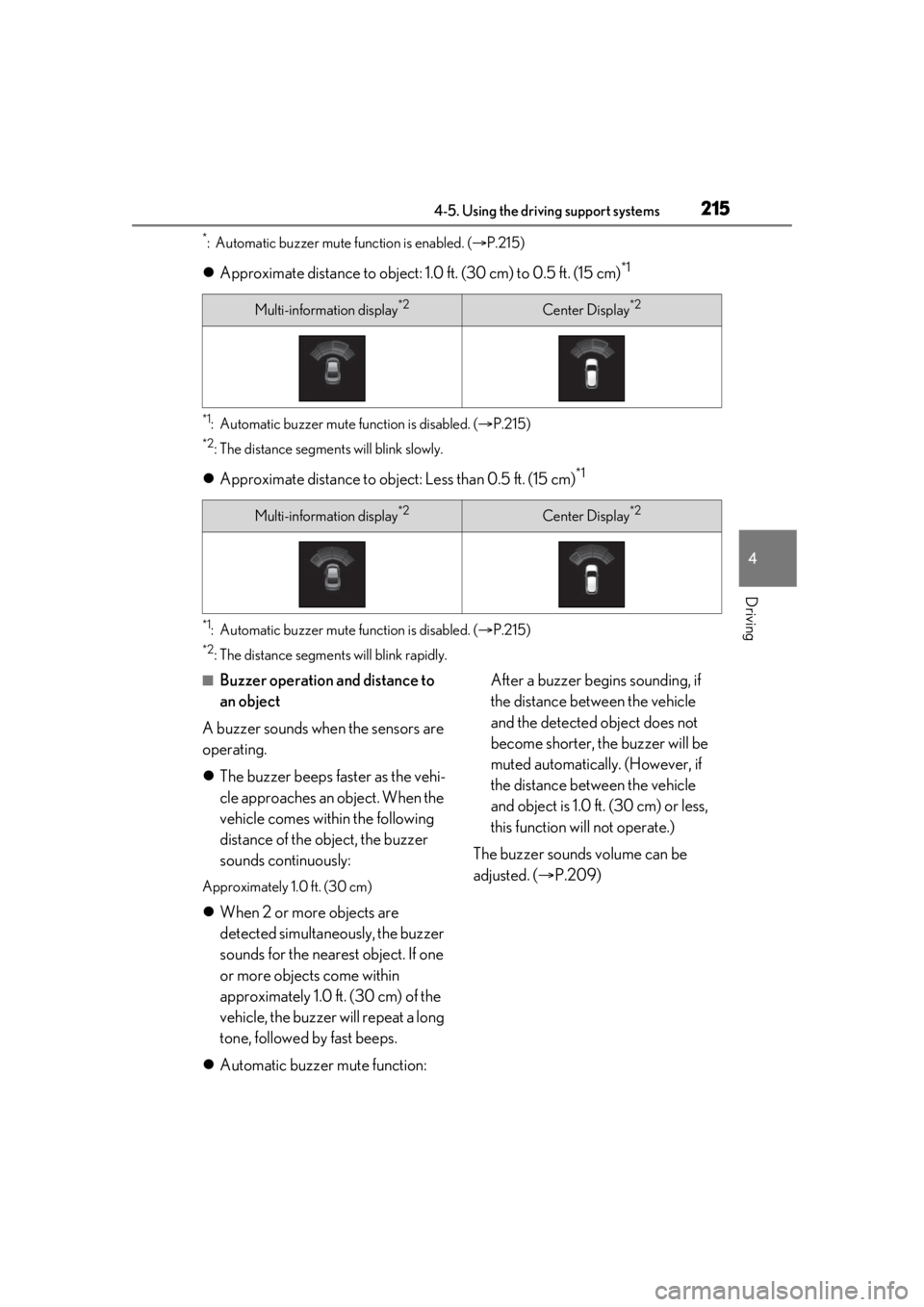 Lexus IS350 2021  Owners Manual / LEXUS 2021 IS 300, IS 350 OWNERS MANUAL (OM53E98U) 2154-5. Using the driving support systems
4
Driving
*: Automatic buzzer mute function is enabled. (P.215)
 Approximate distance to object: 1. 0 ft. (30 cm) to 0.5 ft. (15 cm)*1
*1: Automatic buz
