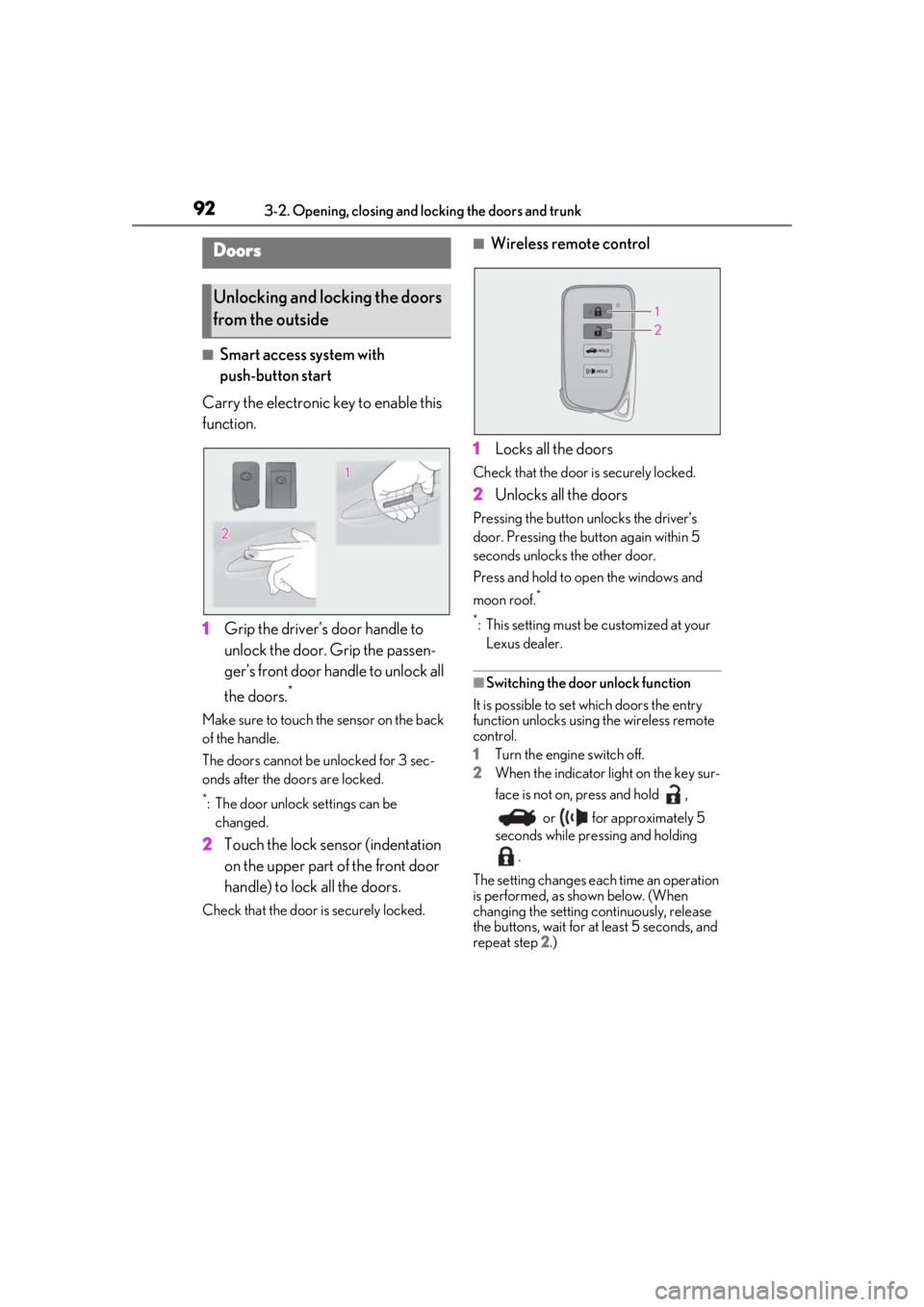 Lexus IS350 2021 / LEXUS 2021 IS 300, IS 350 (OM53E98U) Owners Manual 923-2. Opening, closing and locking the doors and trunk
3-2.Opening, closing and locking the doors and trunk
■Smart access system with
push-button start
Carry the electronic key to enable this
fun Lexus IS350 2021 / LEXUS 2021 IS 300, IS 350 (OM53E98U) Owners Manual 923-2. Opening, closing and locking the doors and trunk
3-2.Opening, closing and locking the doors and trunk
■Smart access system with
push-button start
Carry the electronic key to enable this
fun