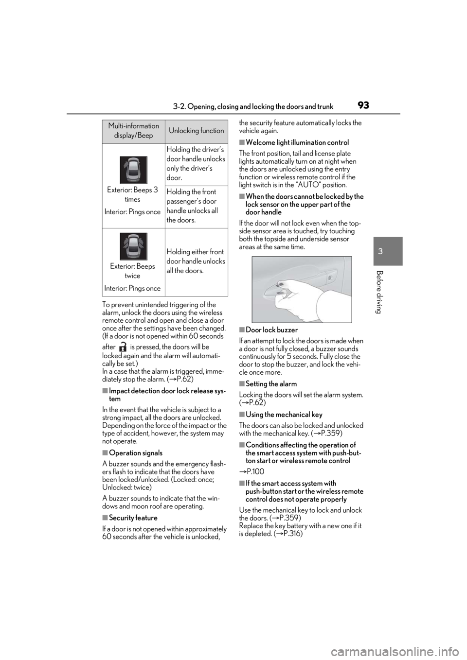 Lexus IS350 2021 Owners Manual / LEXUS 2021 IS 300, IS 350 OWNERS MANUAL (OM53E98U) 933-2. Opening, closing and locking the doors and trunk
3
Before driving
To prevent unintended triggering of the
alarm, unlock the doors using the wireless
remote control and open and close a door
Lexus IS350 2021 Owners Manual / LEXUS 2021 IS 300, IS 350 OWNERS MANUAL (OM53E98U) 933-2. Opening, closing and locking the doors and trunk
3
Before driving
To prevent unintended triggering of the
alarm, unlock the doors using the wireless
remote control and open and close a door