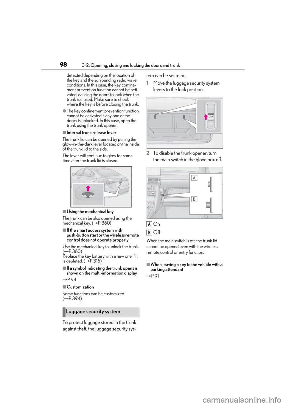 Lexus IS350 2021 / LEXUS 2021 IS 300, IS 350 (OM53E98U) Owners Manual 983-2. Opening, closing and locking the doors and trunk
detected depending on the location of
the key and the surrounding radio wave
conditions. In this case, the key confine-
ment prevention functi Lexus IS350 2021 / LEXUS 2021 IS 300, IS 350 (OM53E98U) Owners Manual 983-2. Opening, closing and locking the doors and trunk
detected depending on the location of
the key and the surrounding radio wave
conditions. In this case, the key confine-
ment prevention functi