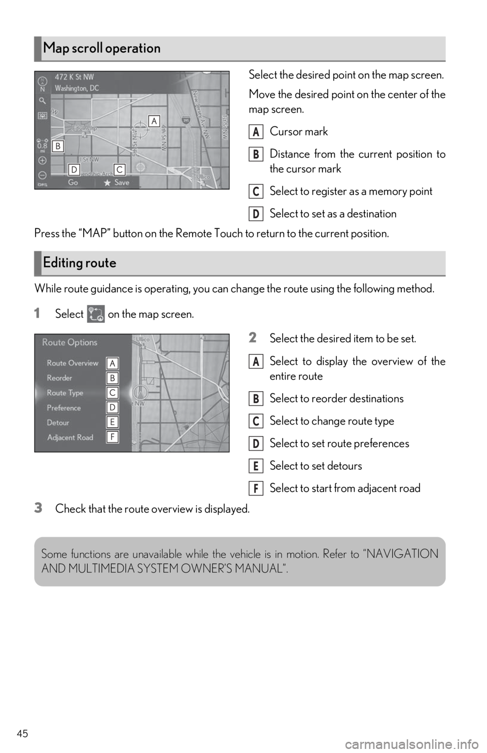 Lexus IS350 2021 Owners Manual / LEXUS 2021 IS300, IS350 OWNERS MANUAL QUICK GUIDE (OM53F18U) 45
Select the desired point on the map screen.
Move the desired point on the center of the
map screen.Cursor mark
Distance from the current position to
the cursor mark
Select to register as a memory p Lexus IS350 2021 Owners Manual / LEXUS 2021 IS300, IS350 OWNERS MANUAL QUICK GUIDE (OM53F18U) 45
Select the desired point on the map screen.
Move the desired point on the center of the
map screen.Cursor mark
Distance from the current position to
the cursor mark
Select to register as a memory p