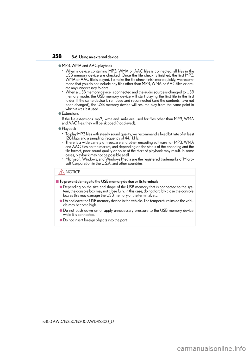 Lexus IS350 2020   / LEXUS 2020 IS300,IS350  (OM53F29U) User Guide 3585-6. Using an external device
IS350 AWD/IS350/IS300 AWD/IS300_U
●MP3, WMA and AAC playback
• When a device containing MP3, WMA or AA C files is connected, all files in the
USB memory device are