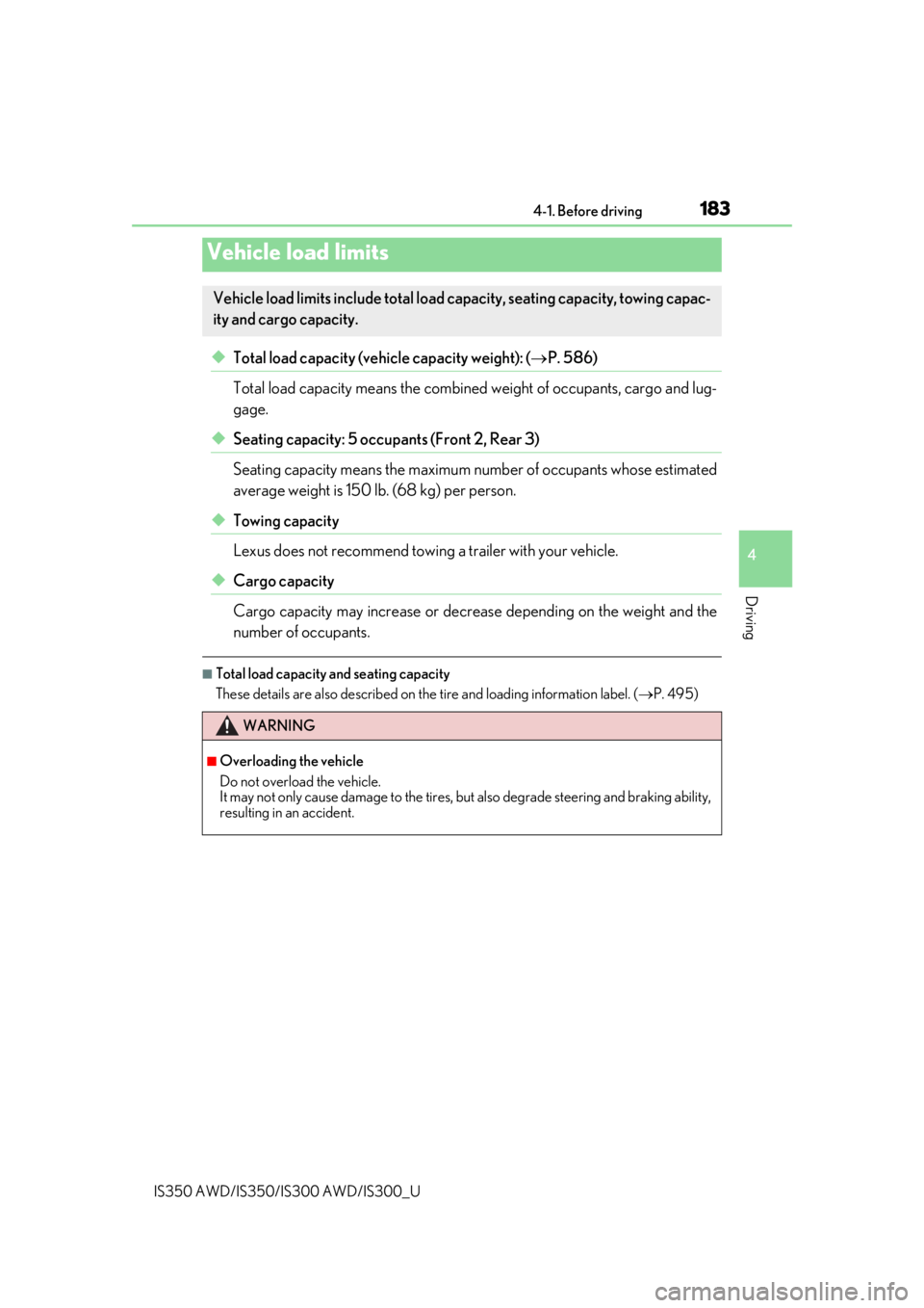 Lexus IS350 2019  Owners Manual / 2019 IS300,IS350 OWNERS MANUAL (OM53E71U) 1834-1. Before driving
4
Driving
IS350 AWD/IS350/IS300 AWD/IS300_U
◆Total load capacity (vehicle capacity weight): (P. 586)
Total load capacity means the combined  weight of occupants, cargo and  Lexus IS350 2019  Owners Manual / 2019 IS300,IS350 OWNERS MANUAL (OM53E71U) 1834-1. Before driving
4
Driving
IS350 AWD/IS350/IS300 AWD/IS300_U
◆Total load capacity (vehicle capacity weight): (P. 586)
Total load capacity means the combined  weight of occupants, cargo and